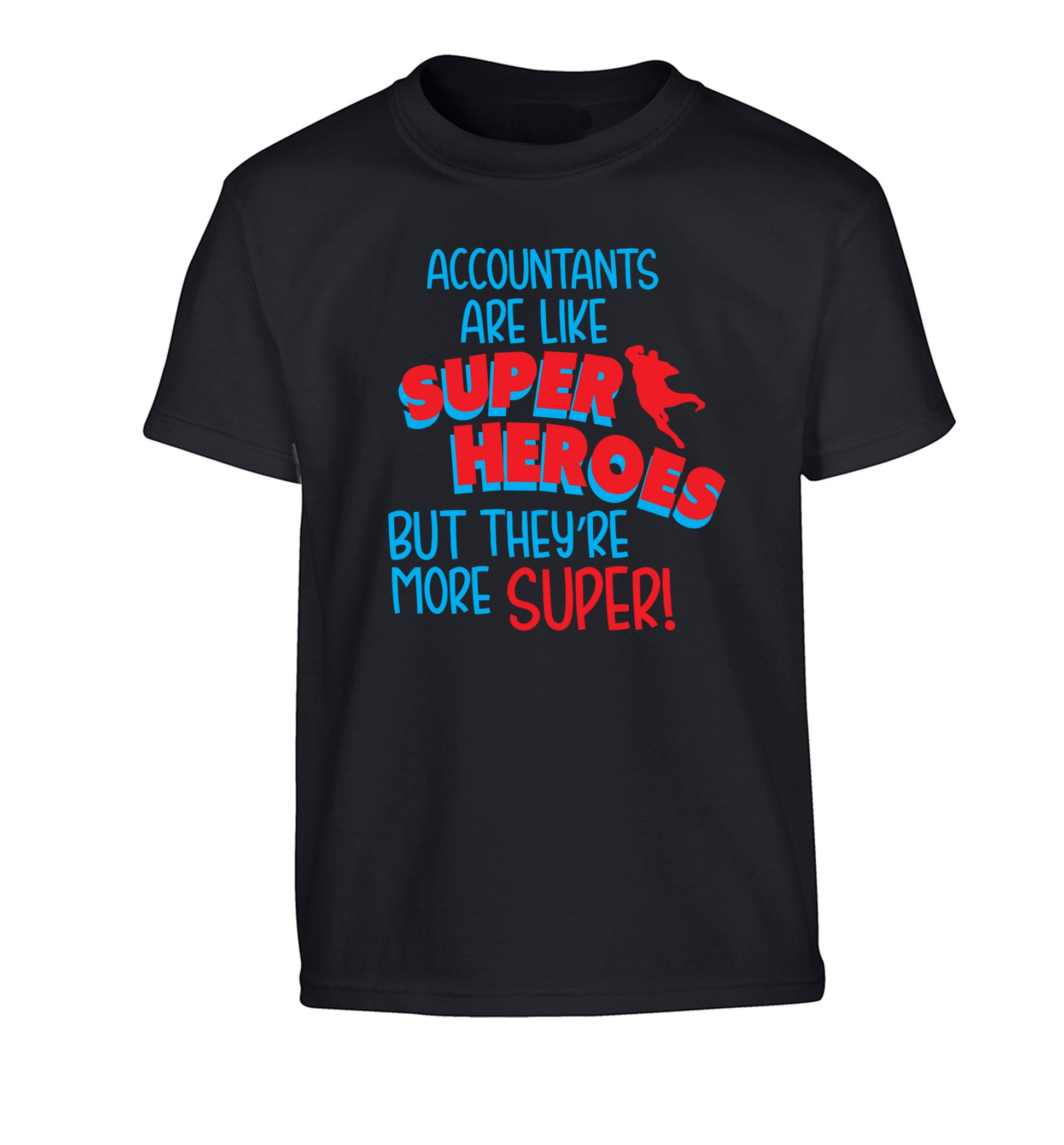 Accountants are like superheroes but they're more super Children's black Tshirt 12-13 Years