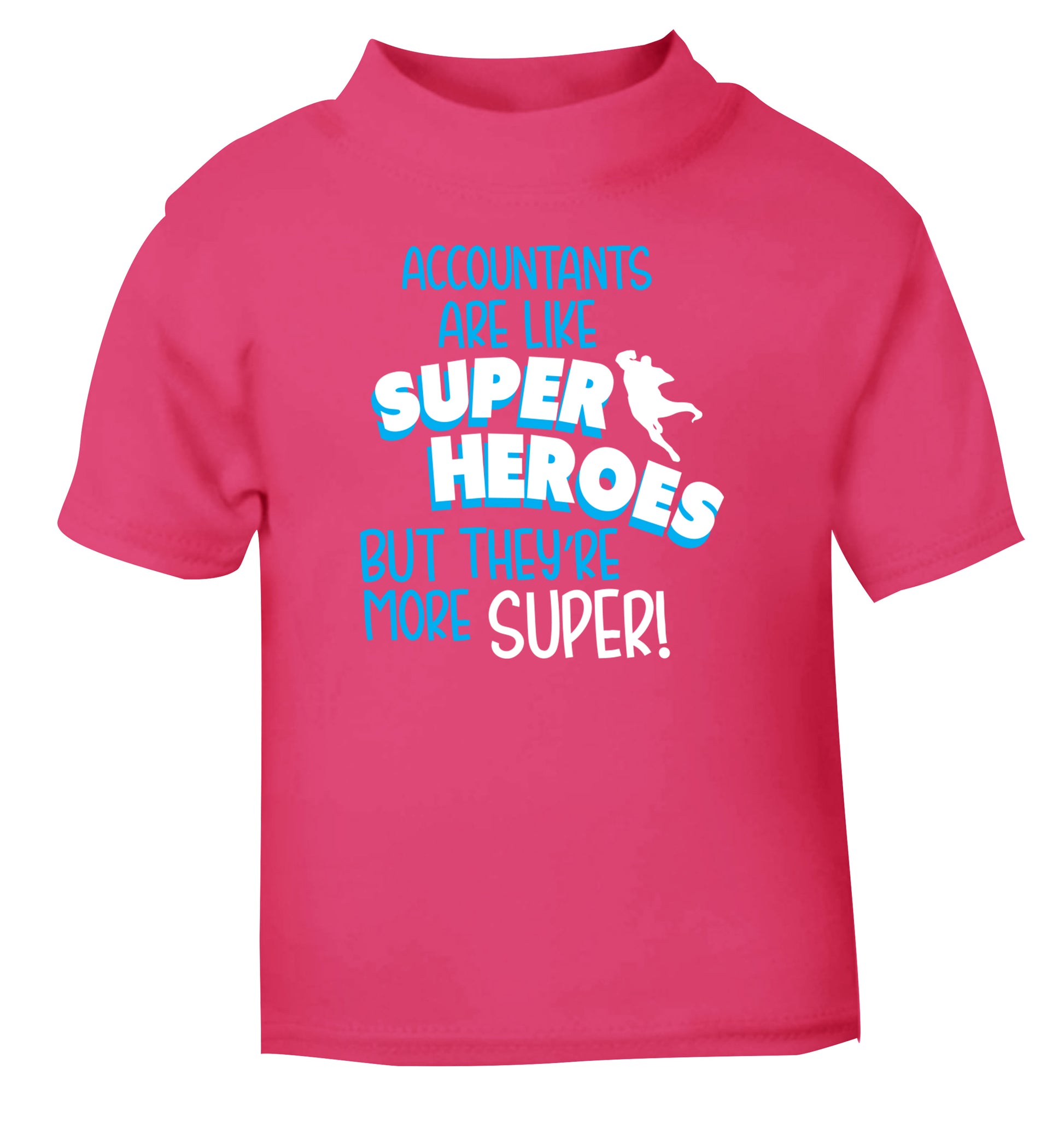 Accountants are like superheroes but they're more super pink Baby Toddler Tshirt 2 Years