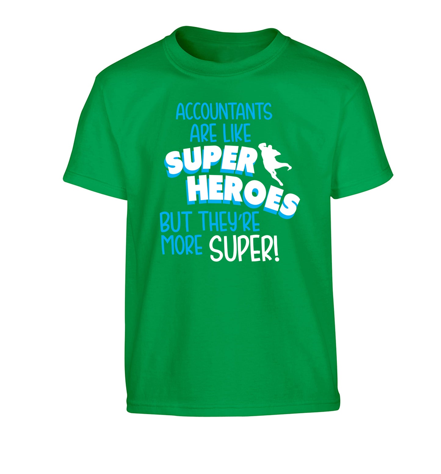 Accountants are like superheroes but they're more super Children's green Tshirt 12-13 Years