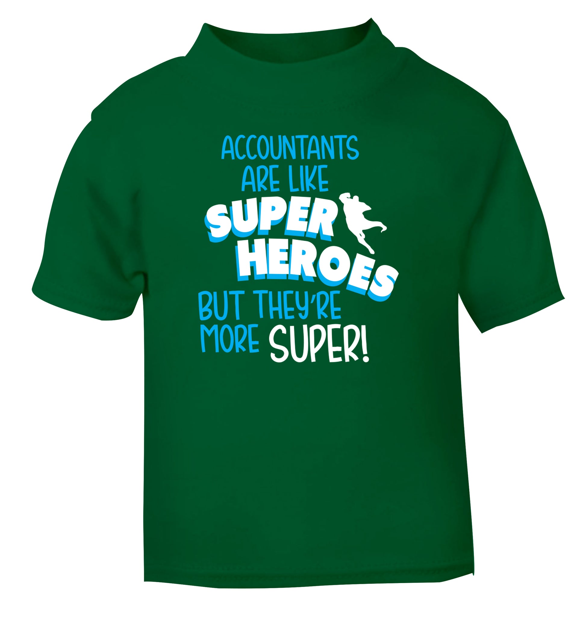 Accountants are like superheroes but they're more super green Baby Toddler Tshirt 2 Years