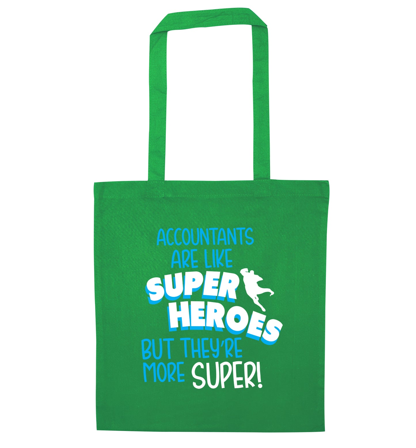 Accountants are like superheroes but they're more super green tote bag