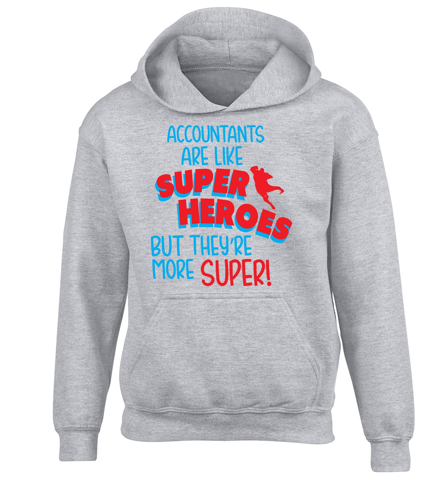 Accountants are like superheroes but they're more super children's grey hoodie 12-13 Years