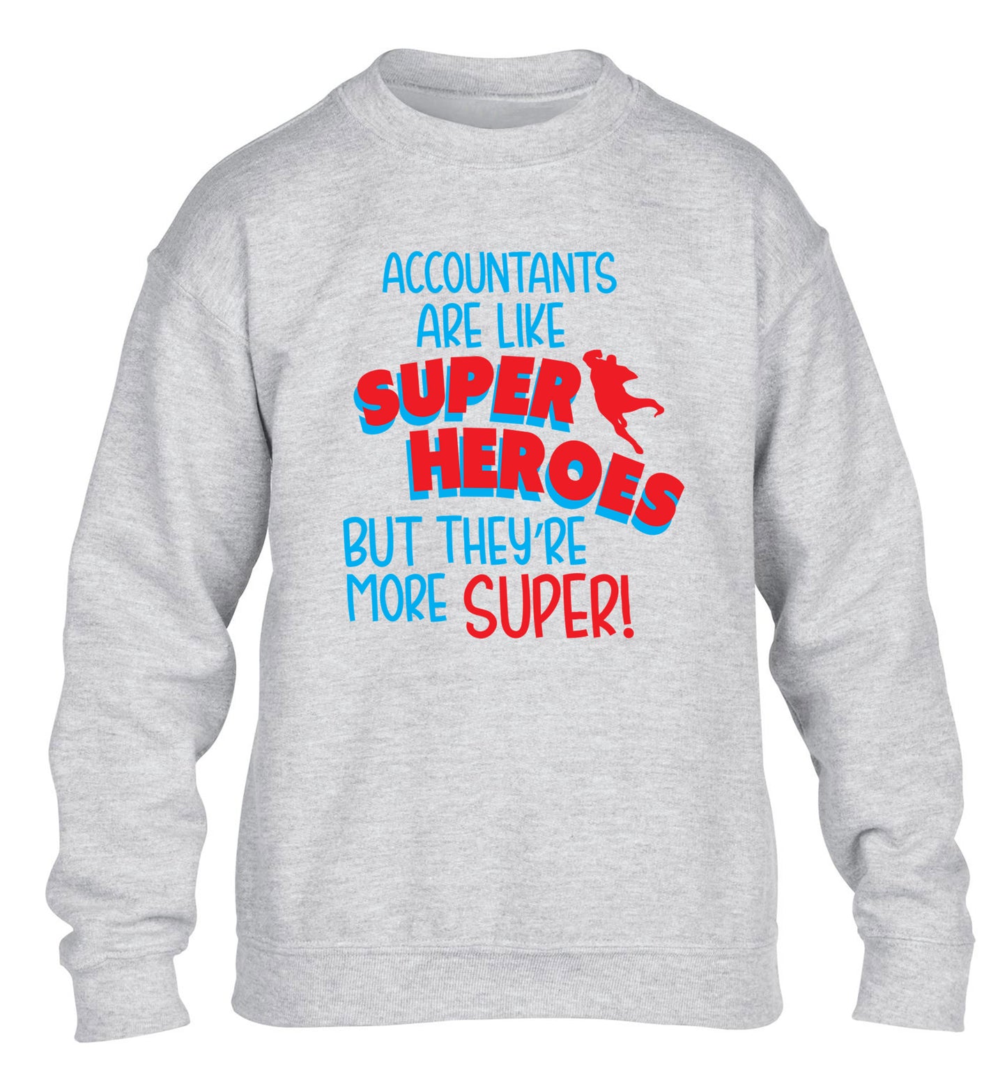 Accountants are like superheroes but they're more super children's grey sweater 12-13 Years