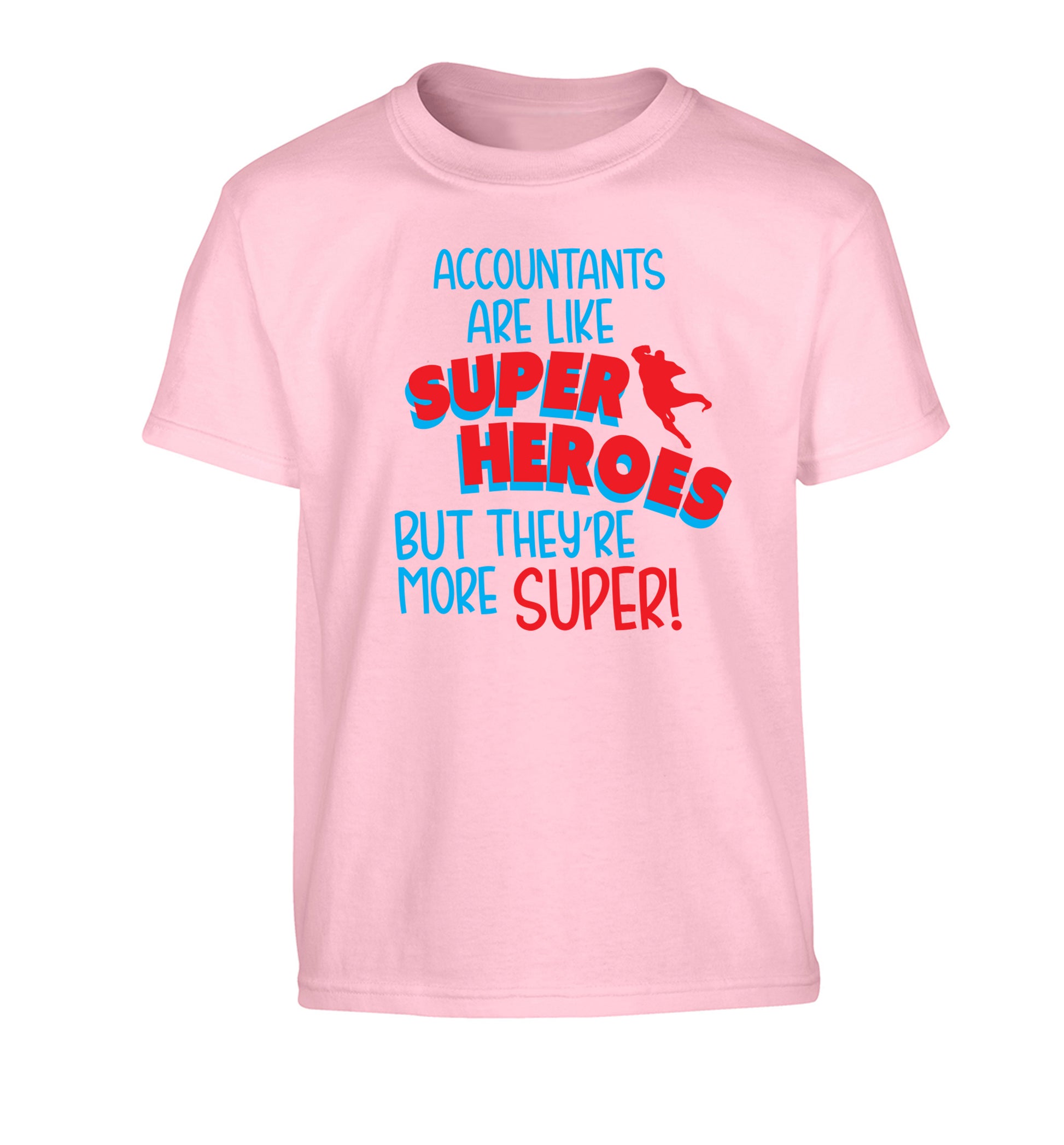 Accountants are like superheroes but they're more super Children's light pink Tshirt 12-13 Years