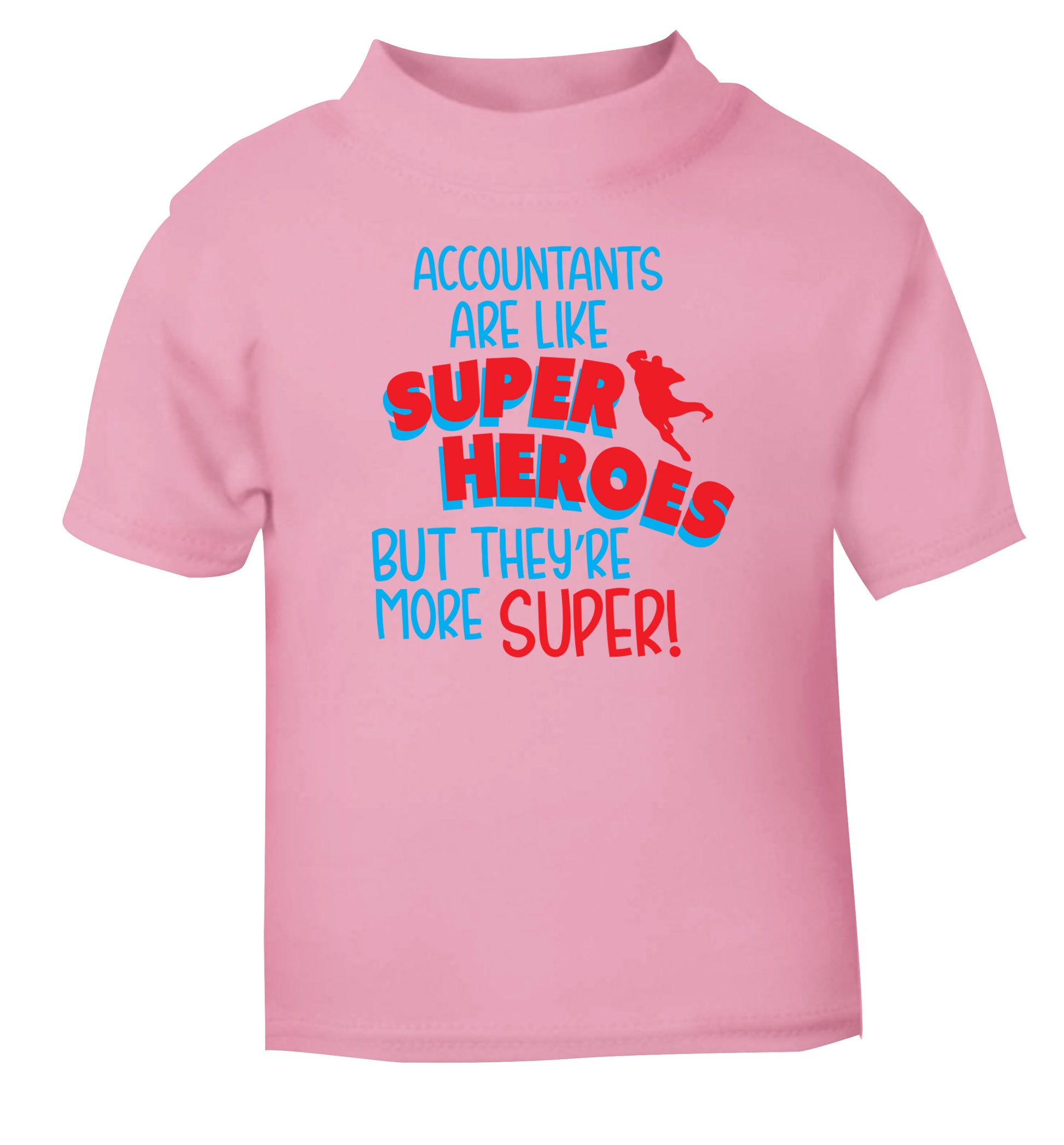Accountants are like superheroes but they're more super light pink Baby Toddler Tshirt 2 Years