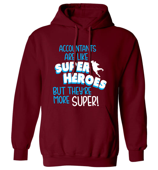 Accountants are like superheroes but they're more super adults unisex maroon hoodie 2XL