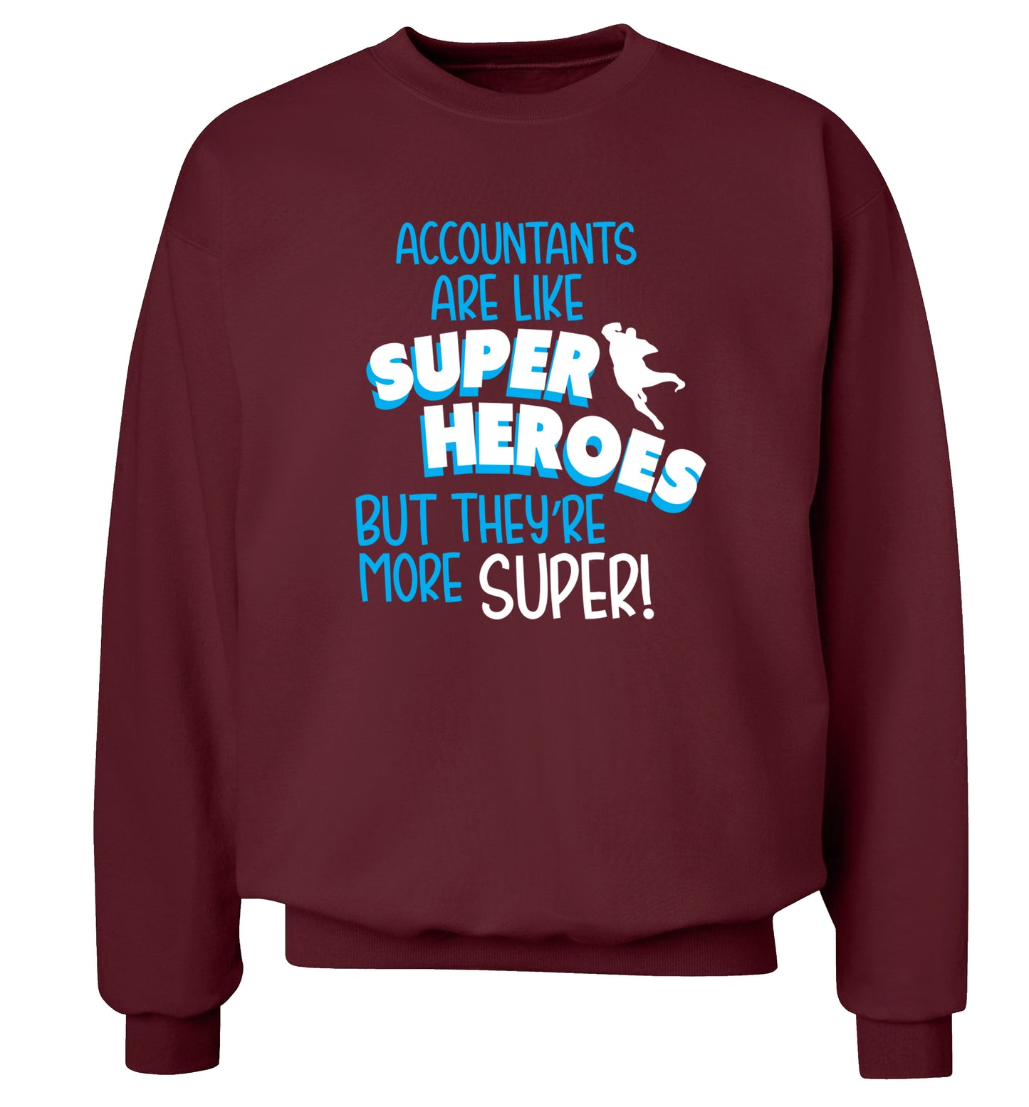 Accountants are like superheroes but they're more super Adult's unisex maroon Sweater 2XL