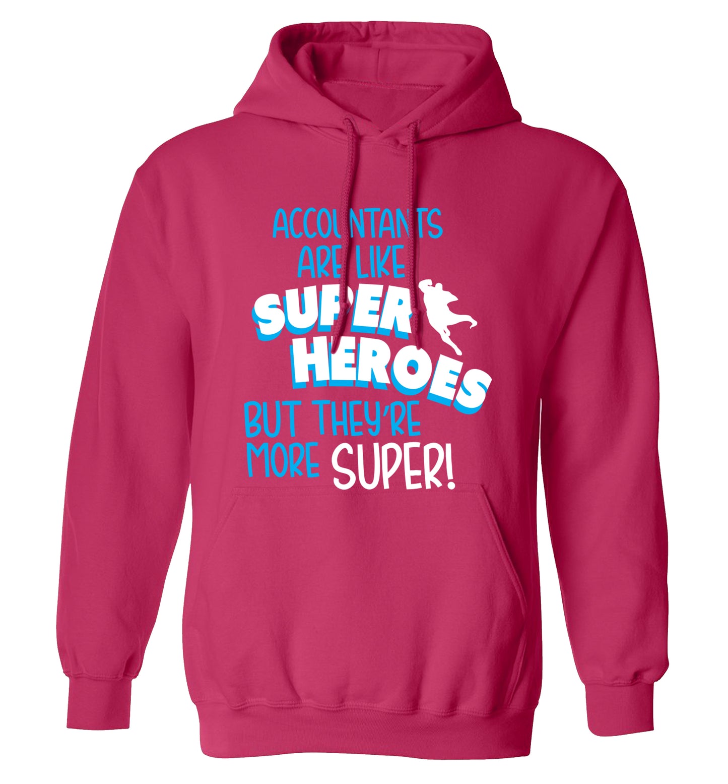 Accountants are like superheroes but they're more super adults unisex pink hoodie 2XL