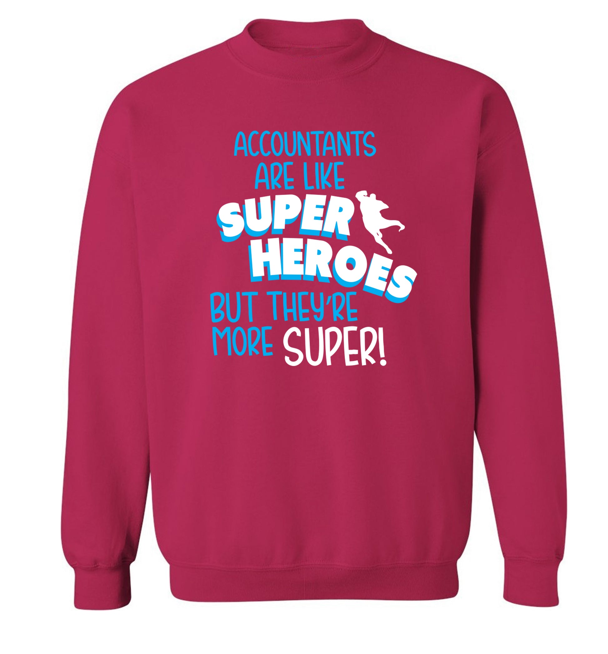 Accountants are like superheroes but they're more super Adult's unisex pink Sweater 2XL