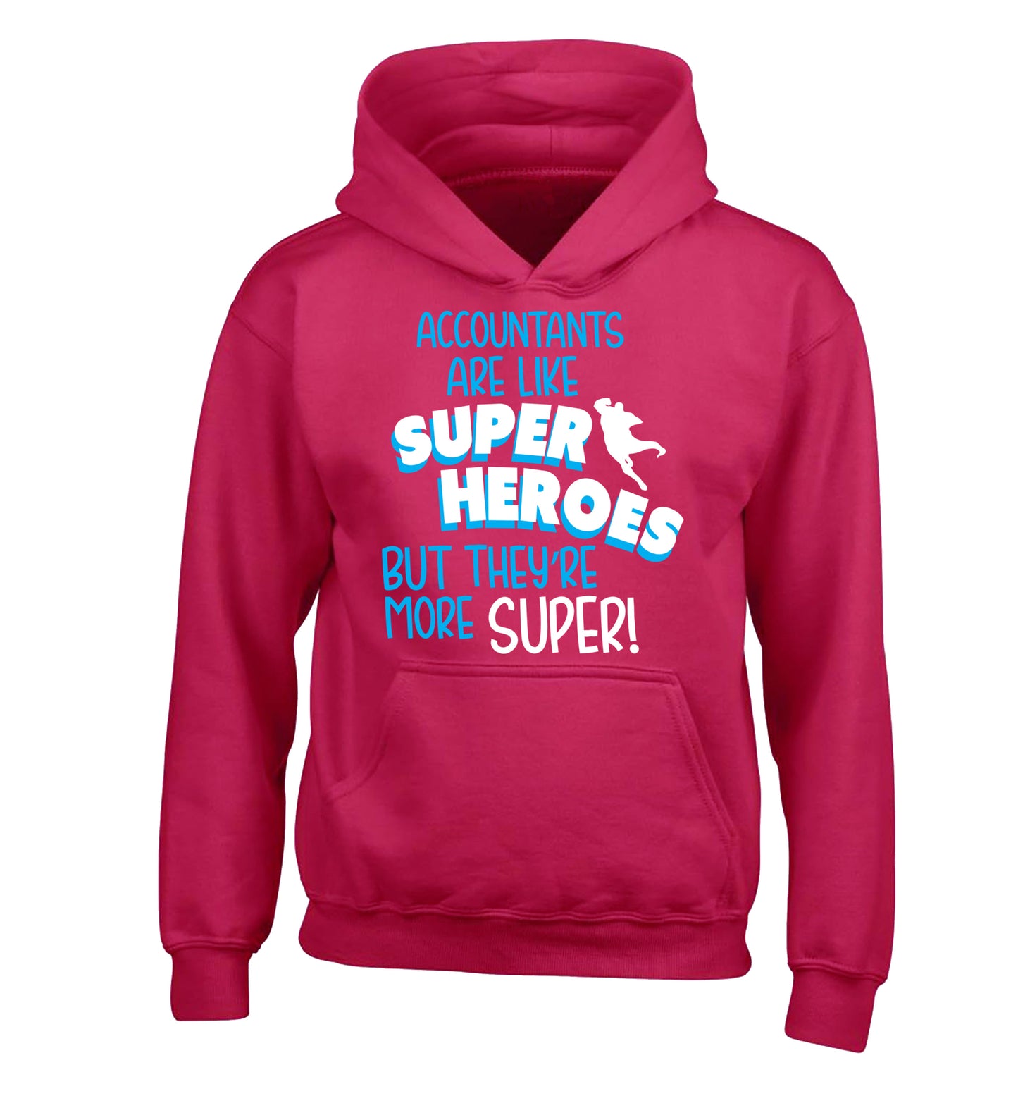 Accountants are like superheroes but they're more super children's pink hoodie 12-13 Years