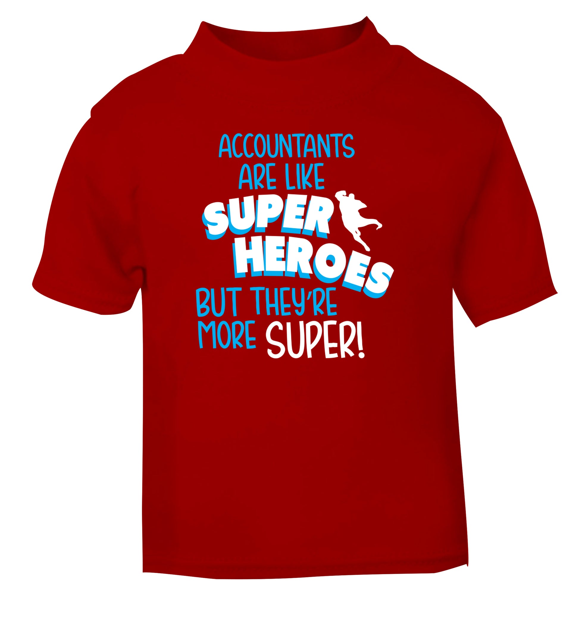 Accountants are like superheroes but they're more super red Baby Toddler Tshirt 2 Years