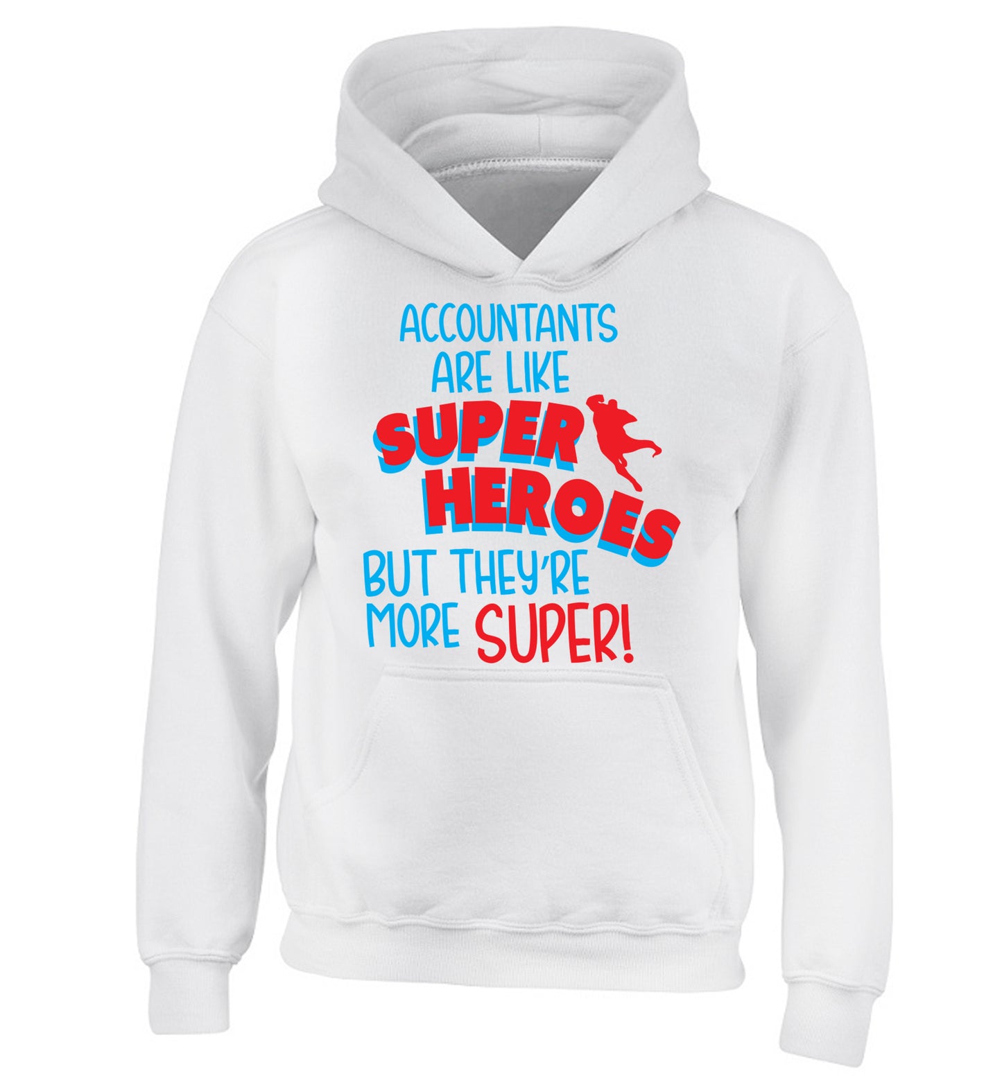Accountants are like superheroes but they're more super children's white hoodie 12-13 Years