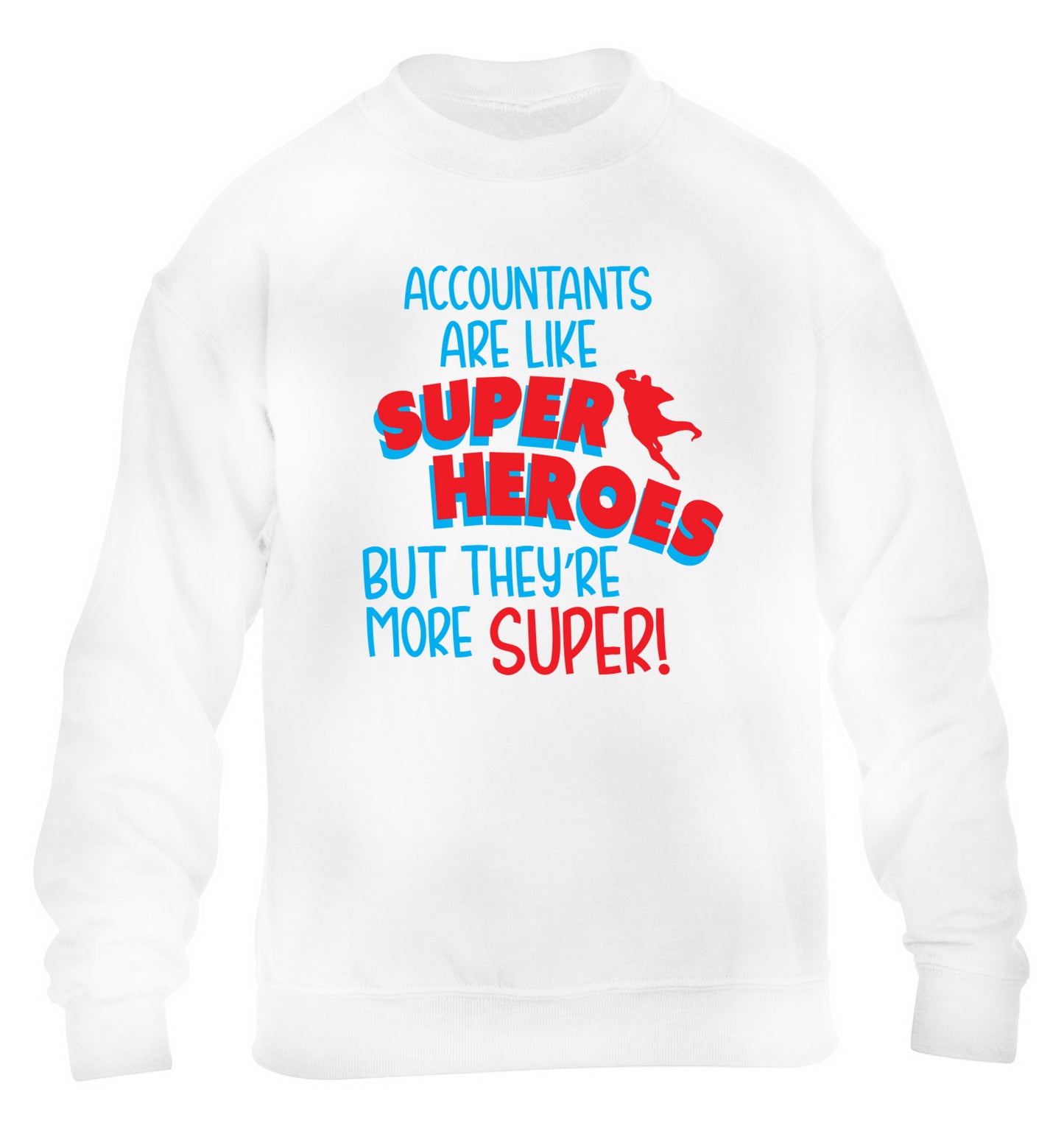 Accountants are like superheroes but they're more super children's white sweater 12-13 Years