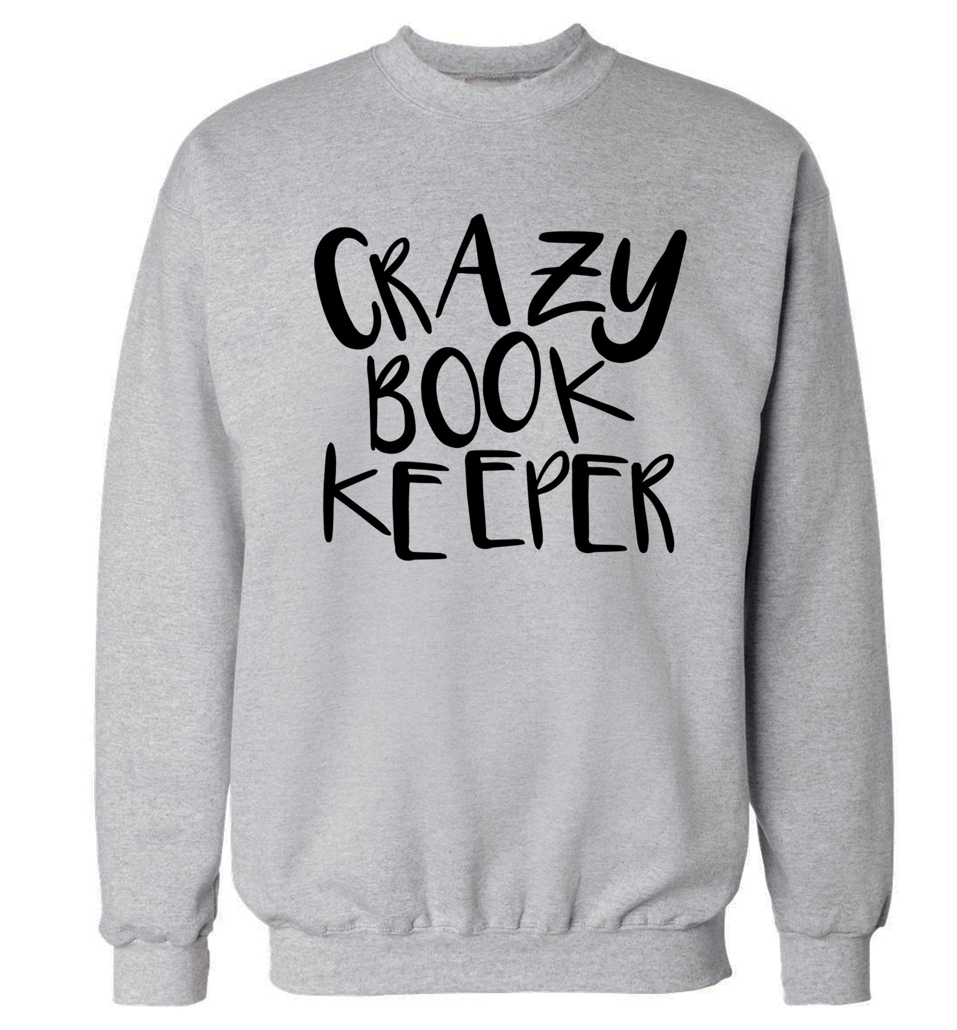 Crazy bookkeeper Adult's unisex grey Sweater 2XL