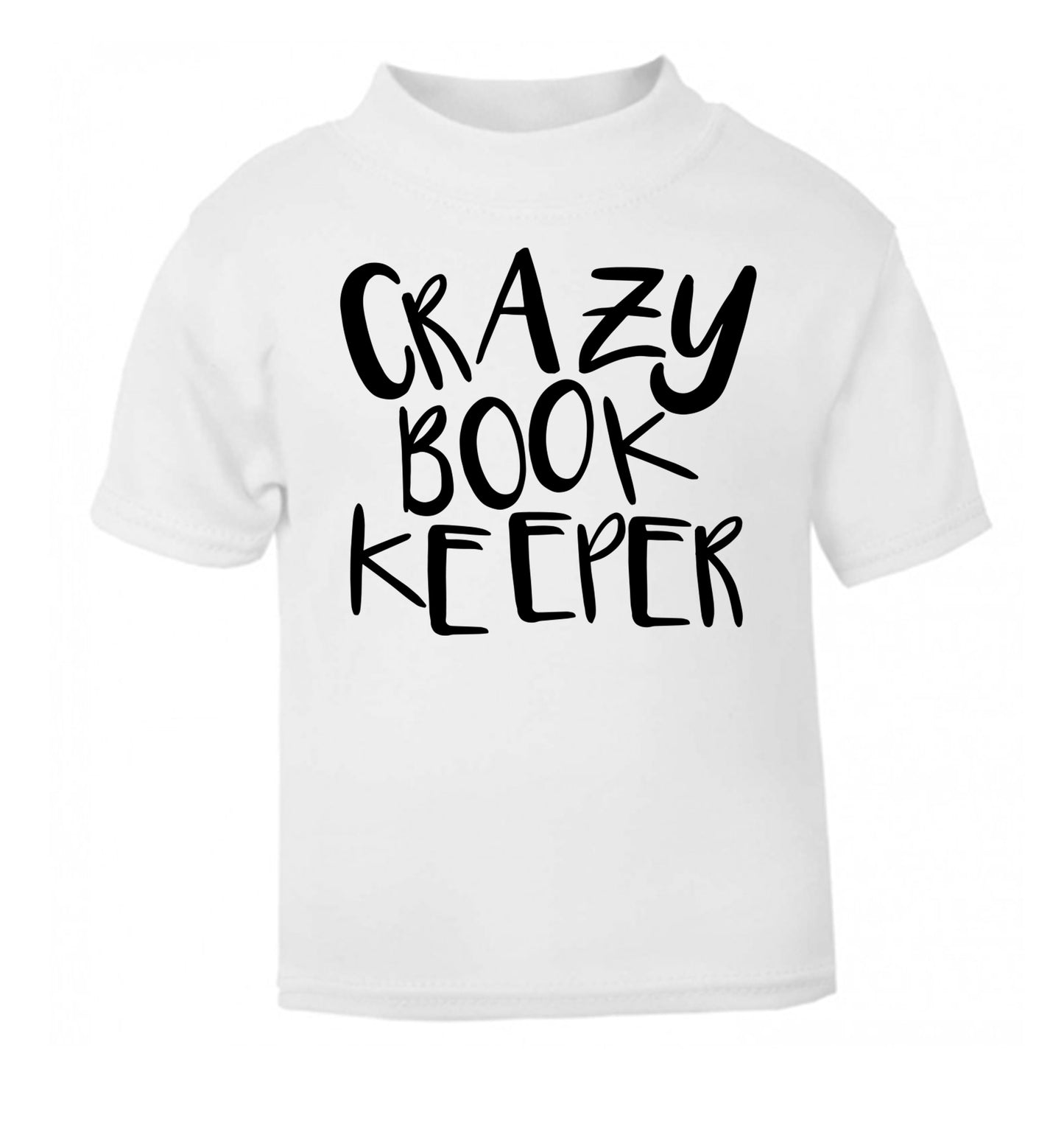 Crazy bookkeeper white Baby Toddler Tshirt 2 Years