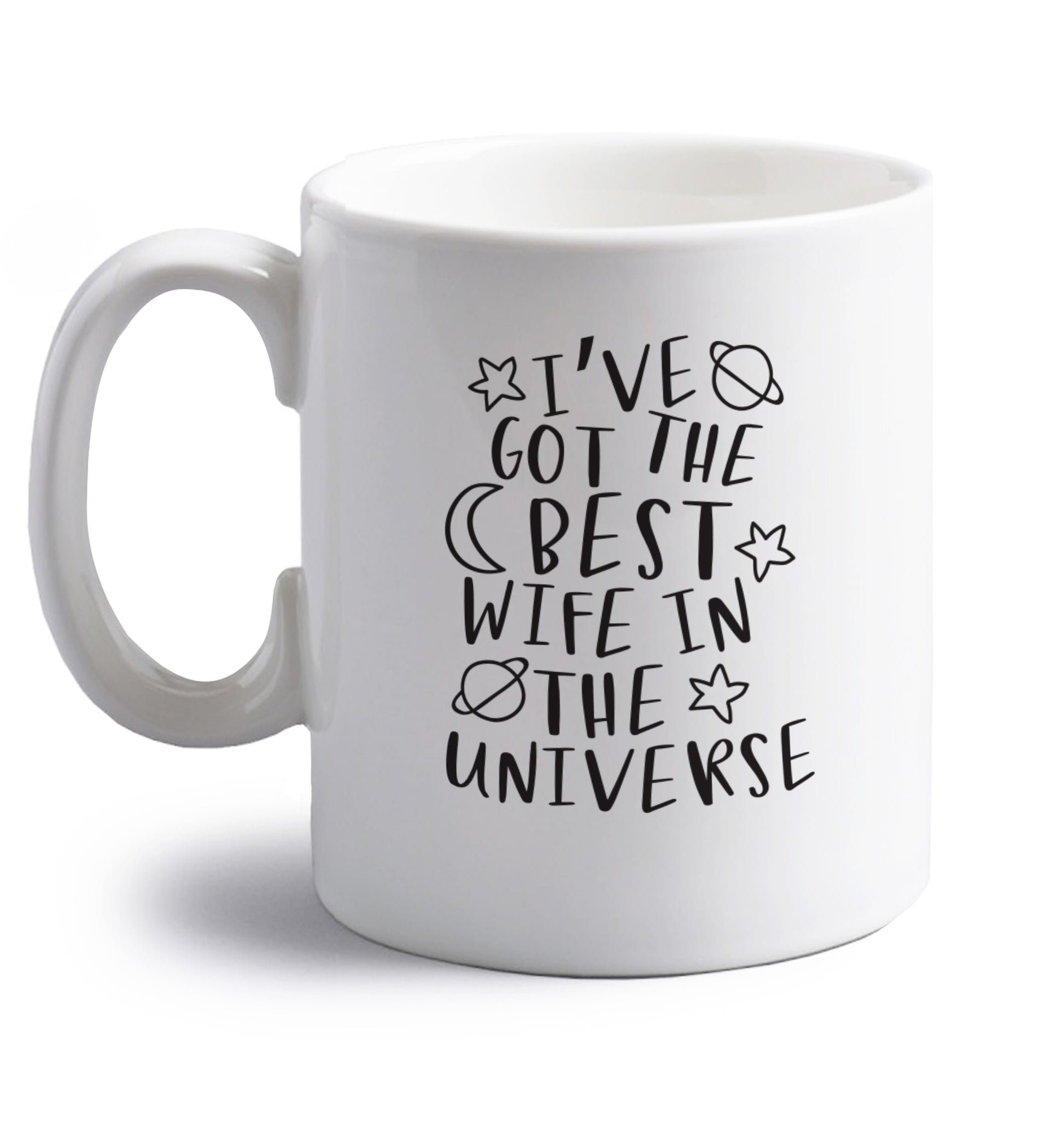 I've got the best wife in the universe right handed white ceramic mug 