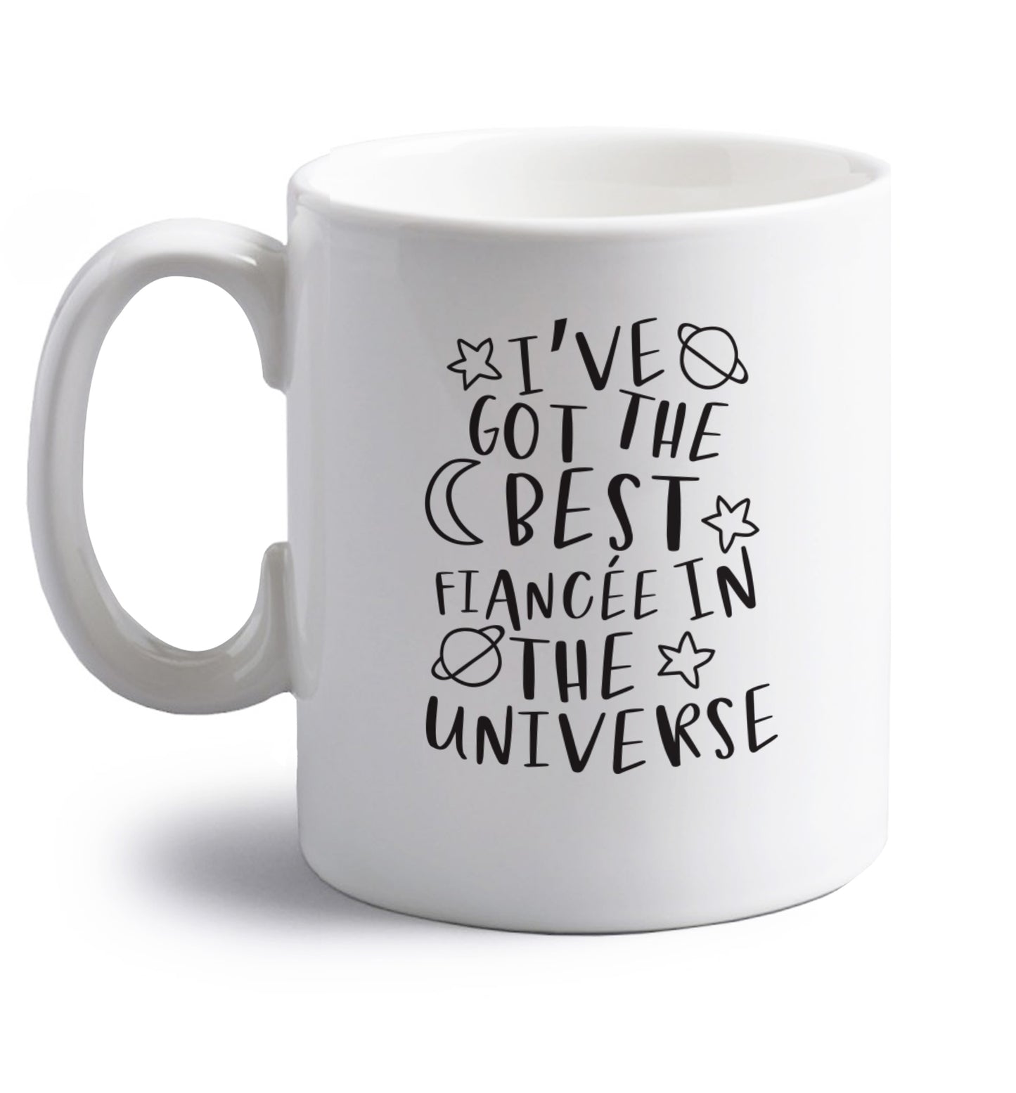 I've got the best fiancee in the universe right handed white ceramic mug 