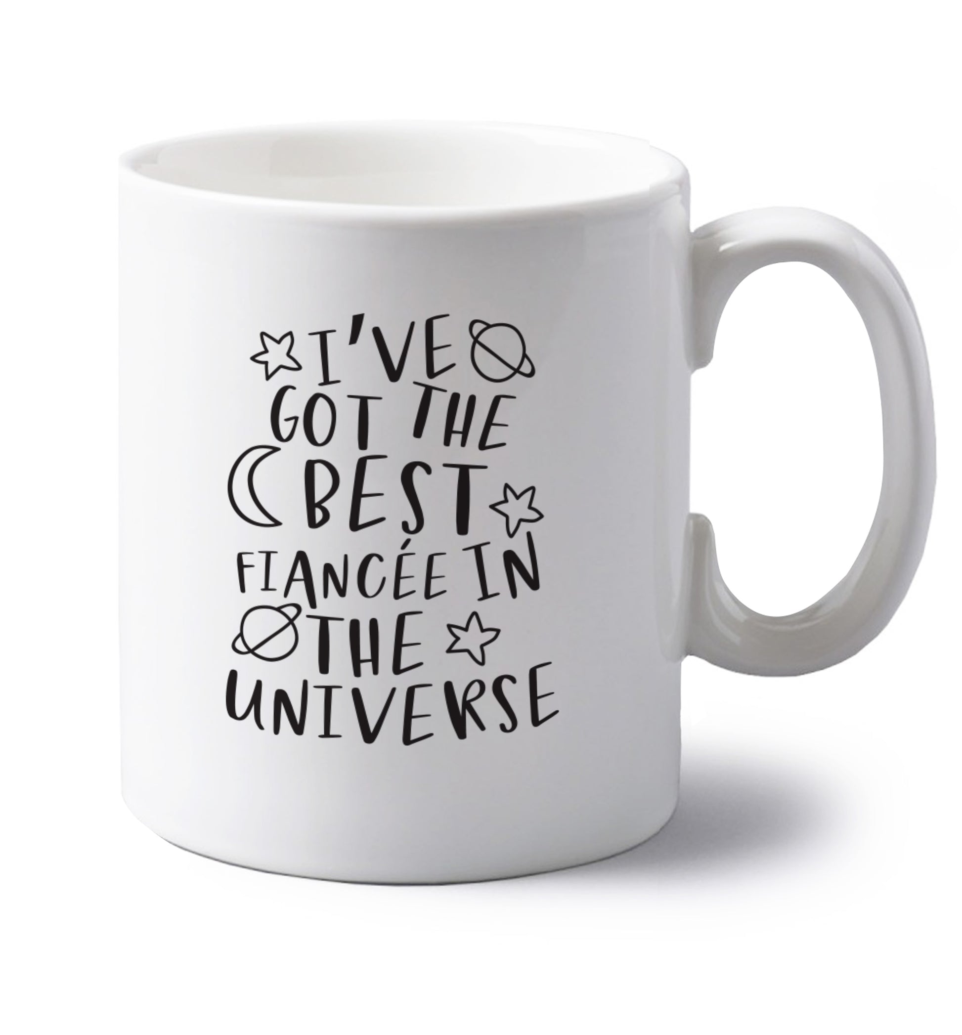 I've got the best fiancee in the universe left handed white ceramic mug 