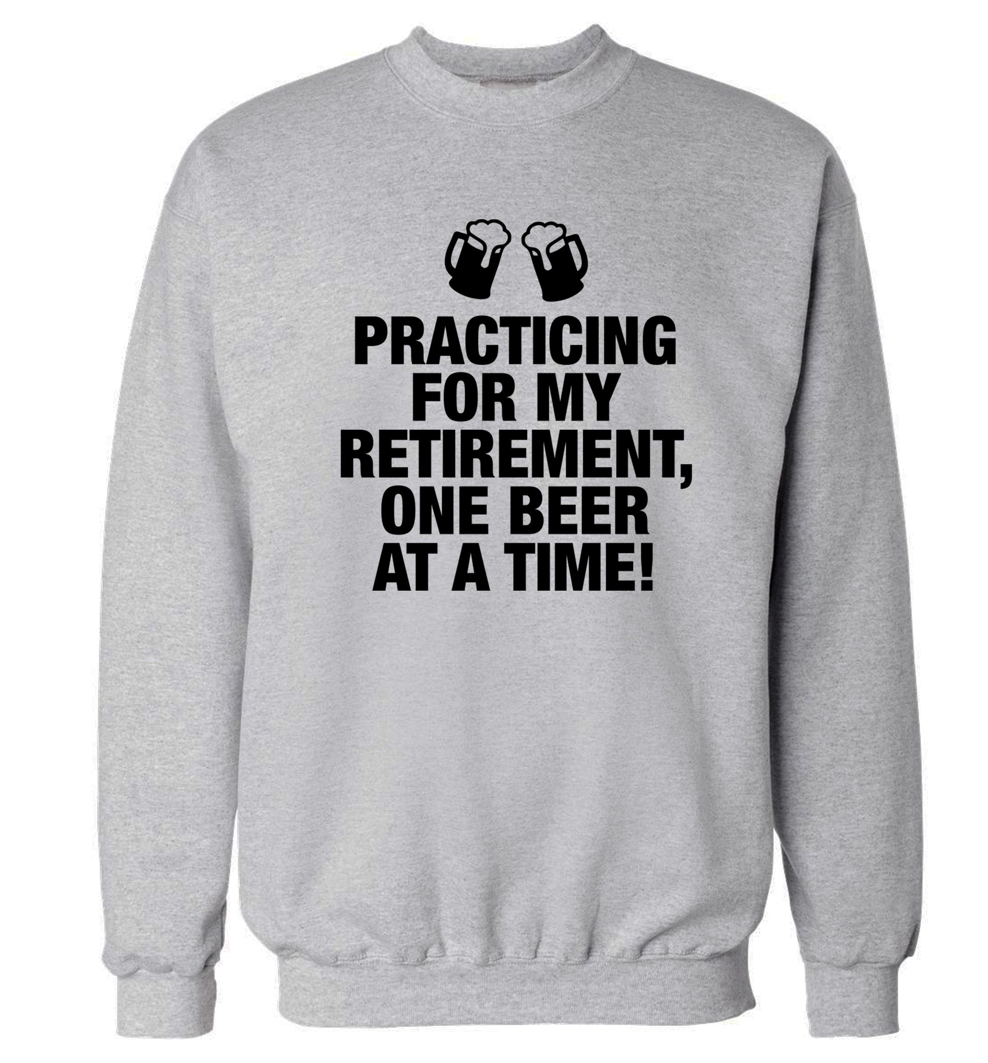Practicing my retirement one beer at a time Adult's unisex grey Sweater 2XL