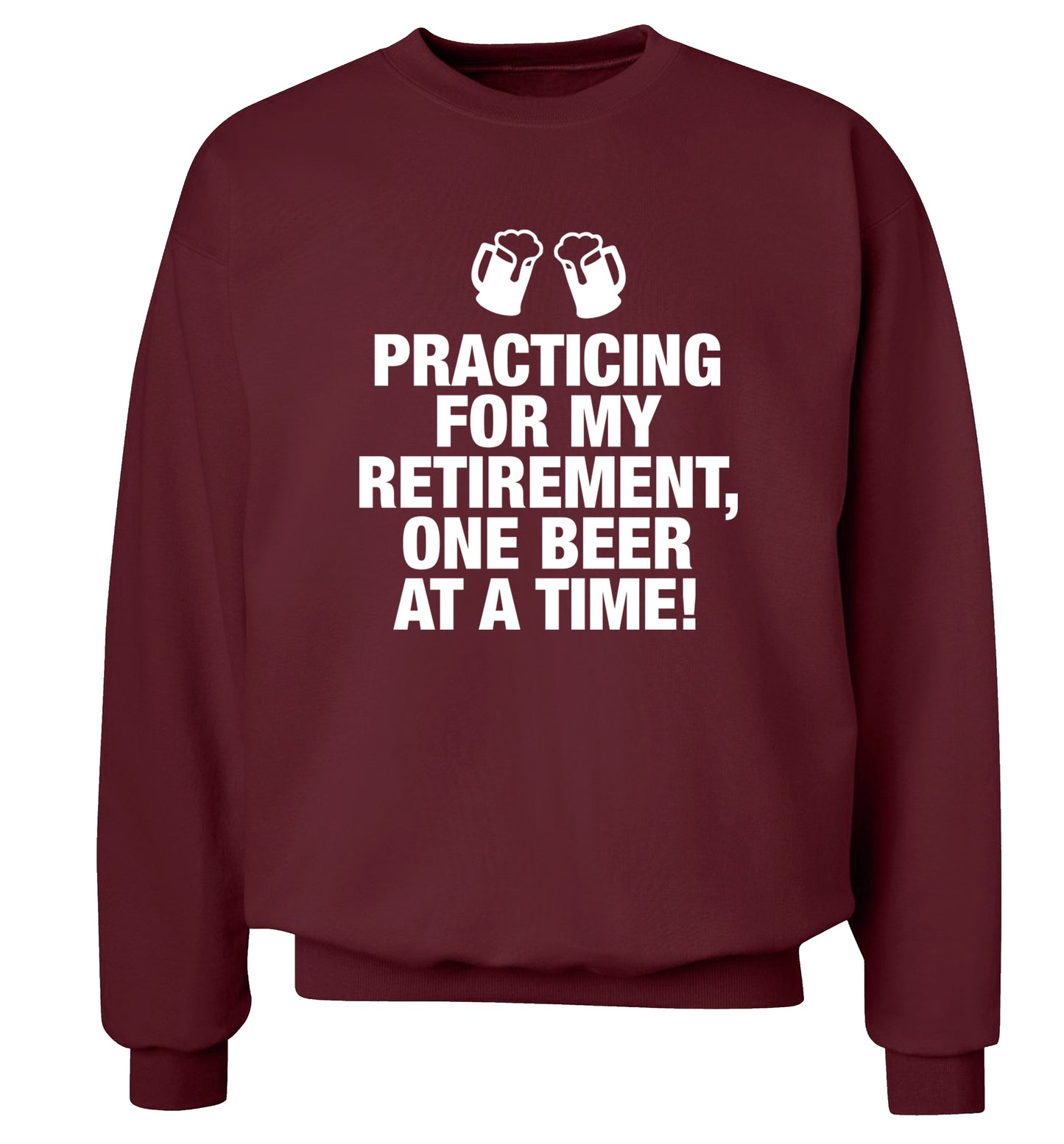Practicing my retirement one beer at a time Adult's unisex maroon Sweater 2XL