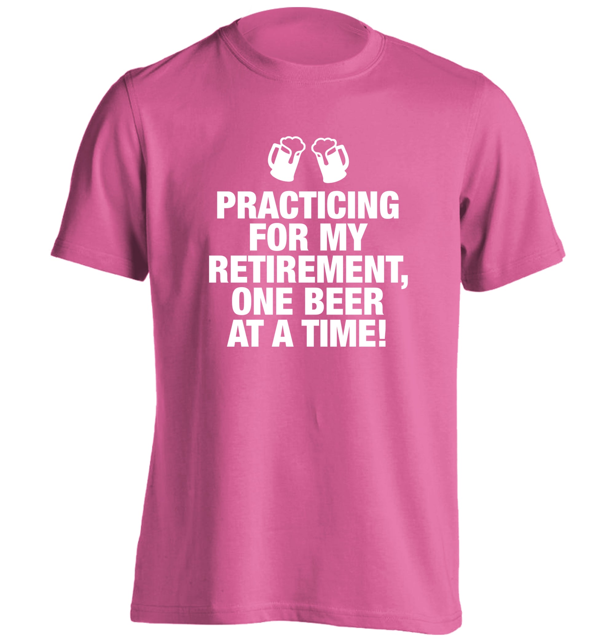 Practicing my retirement one beer at a time adults unisex pink Tshirt 2XL