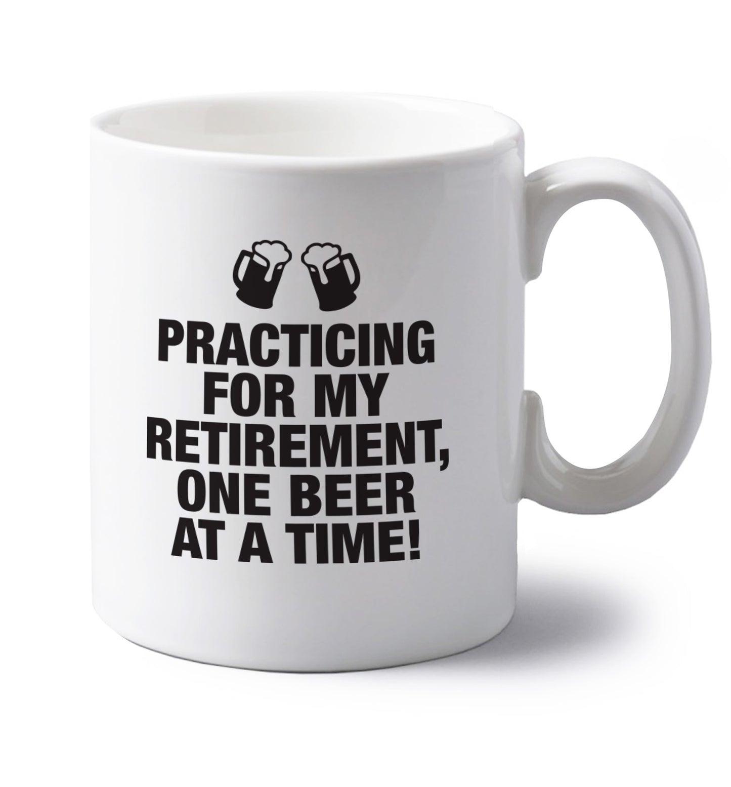 Practicing my retirement one beer at a time left handed white ceramic mug 