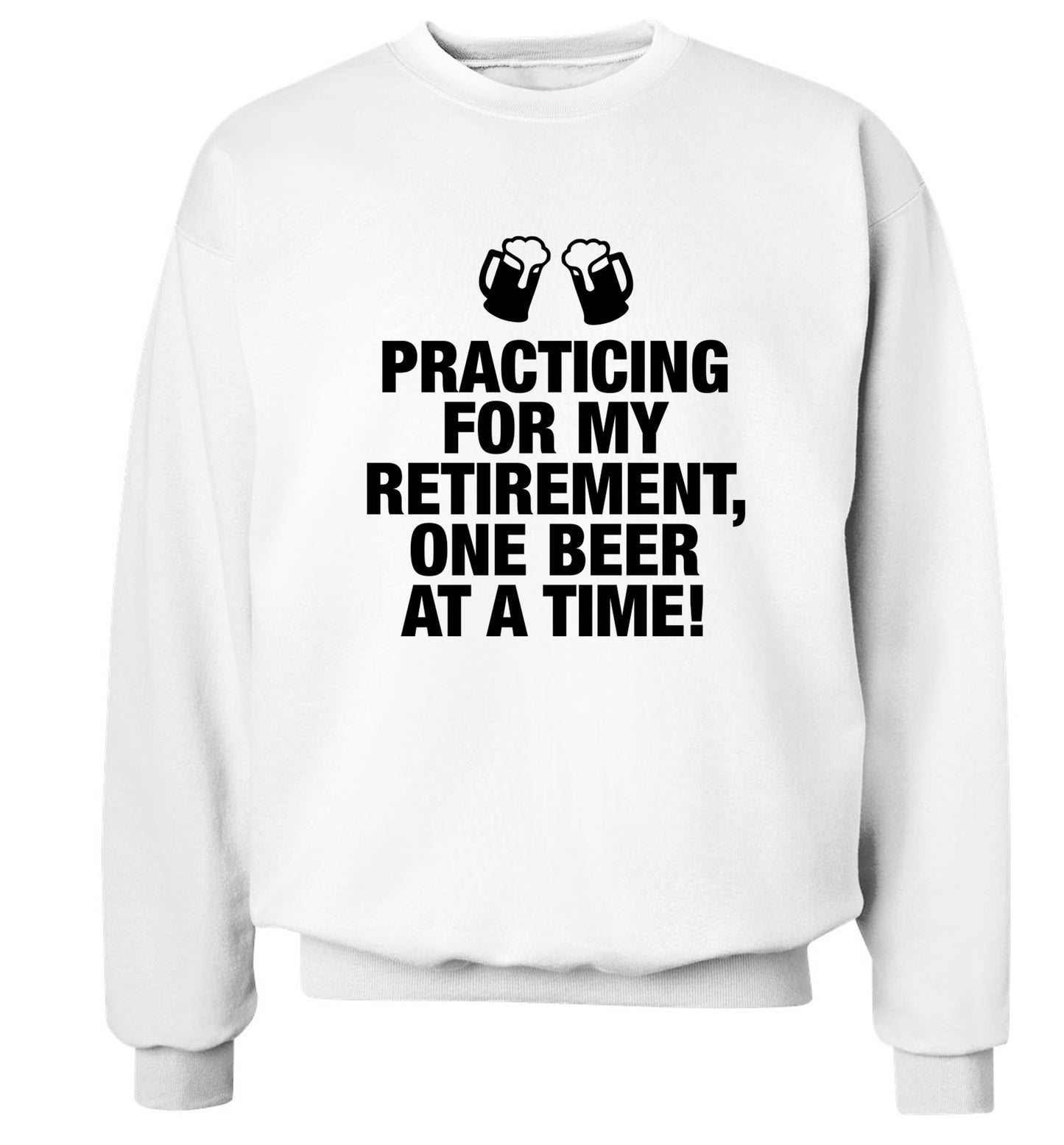 Practicing my retirement one beer at a time Adult's unisex white Sweater 2XL