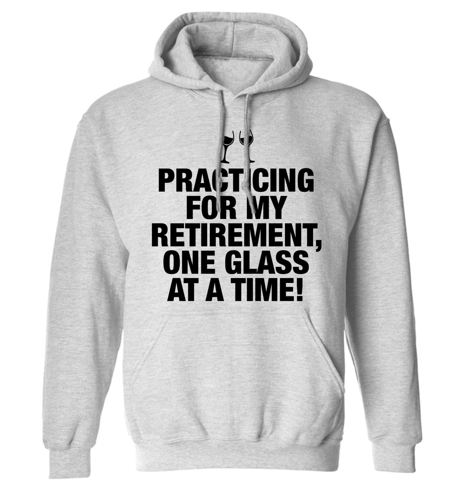 Practicing my retirement one glass at a time adults unisex grey hoodie 2XL
