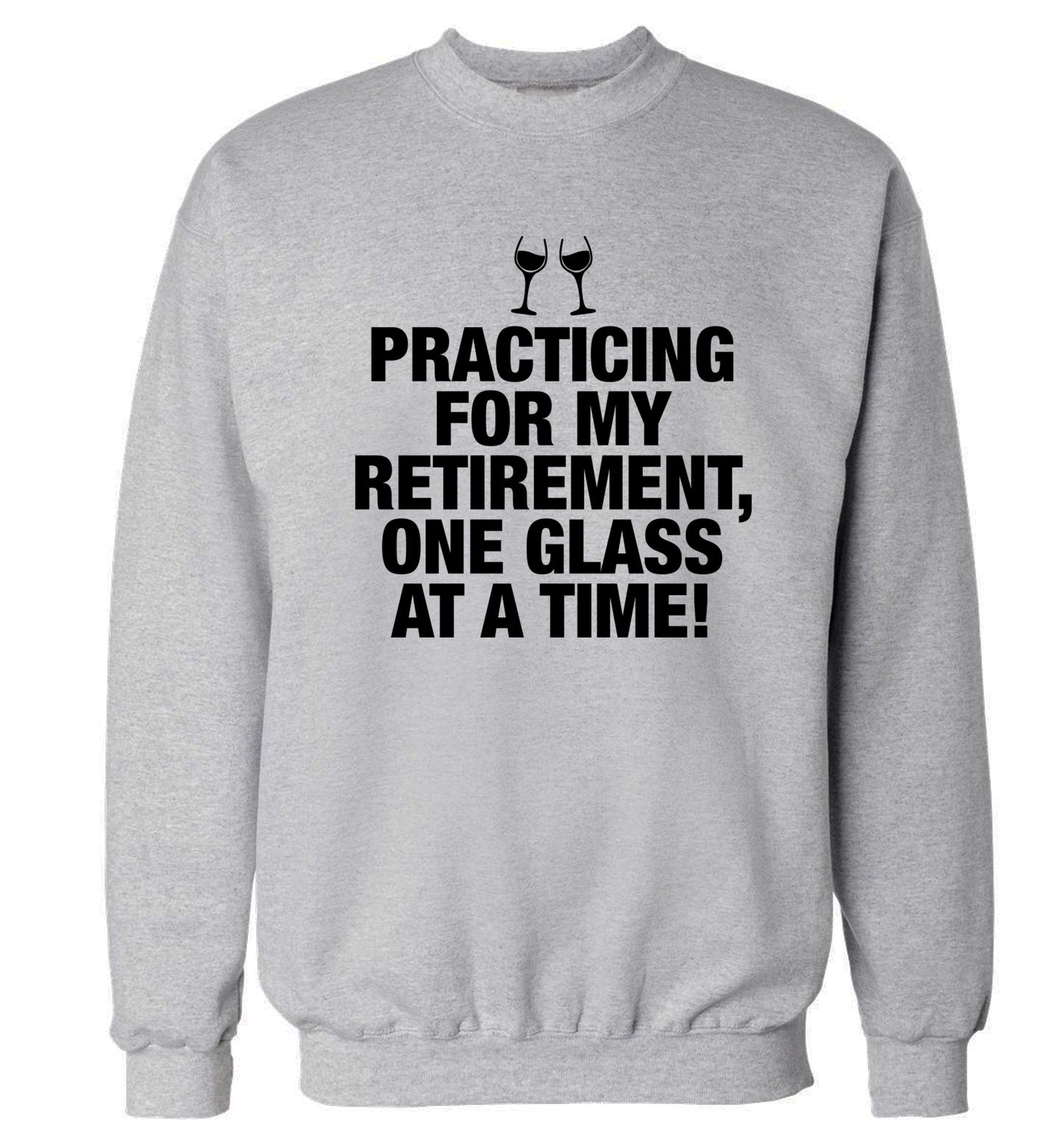 Practicing my retirement one glass at a time Adult's unisex grey Sweater 2XL
