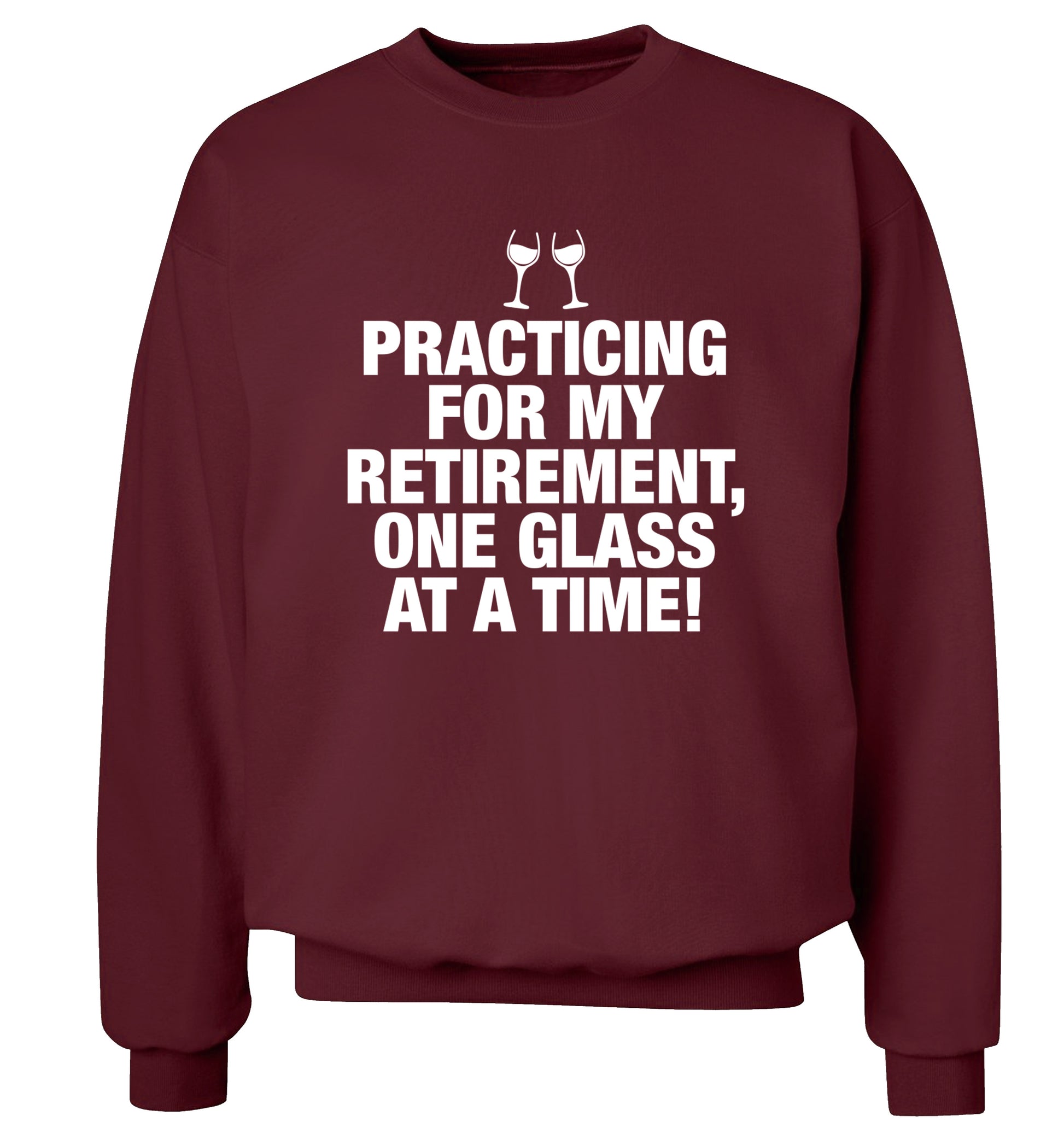 Practicing my retirement one glass at a time Adult's unisex maroon Sweater 2XL