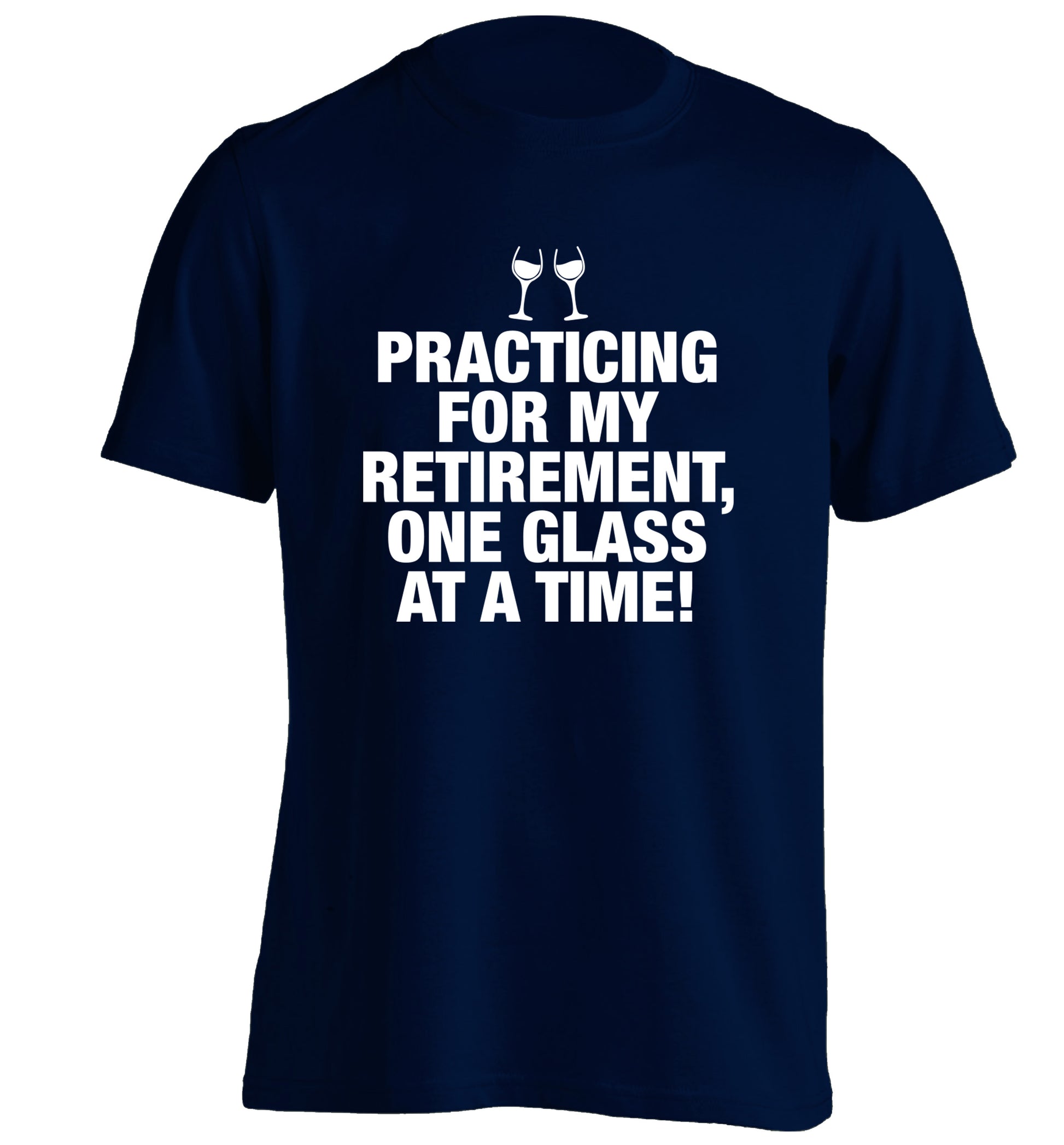 Practicing my retirement one glass at a time adults unisex navy Tshirt 2XL