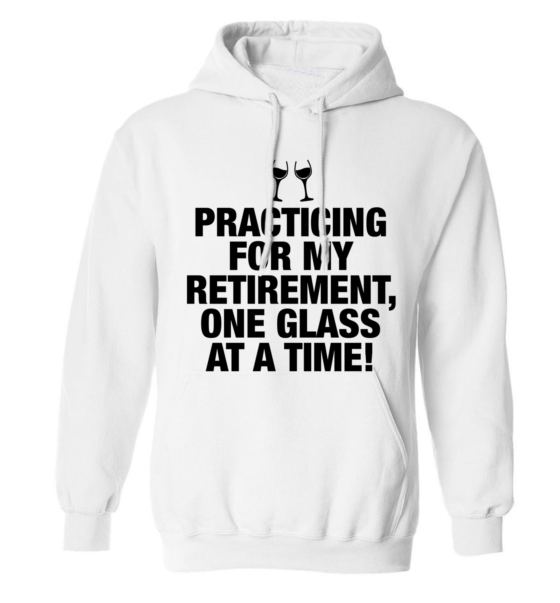 Practicing my retirement one glass at a time adults unisex white hoodie 2XL