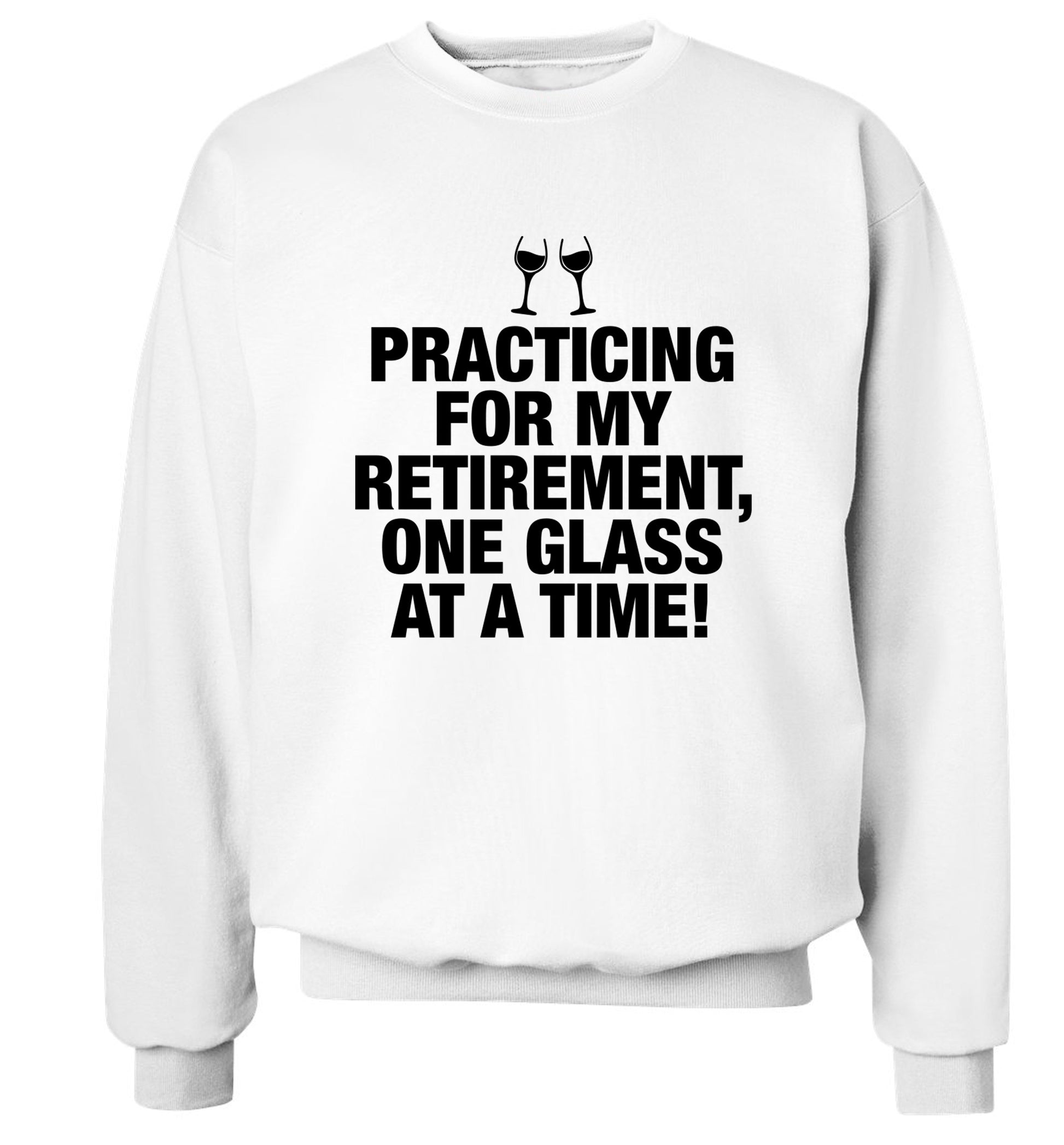 Practicing my retirement one glass at a time Adult's unisex white Sweater 2XL