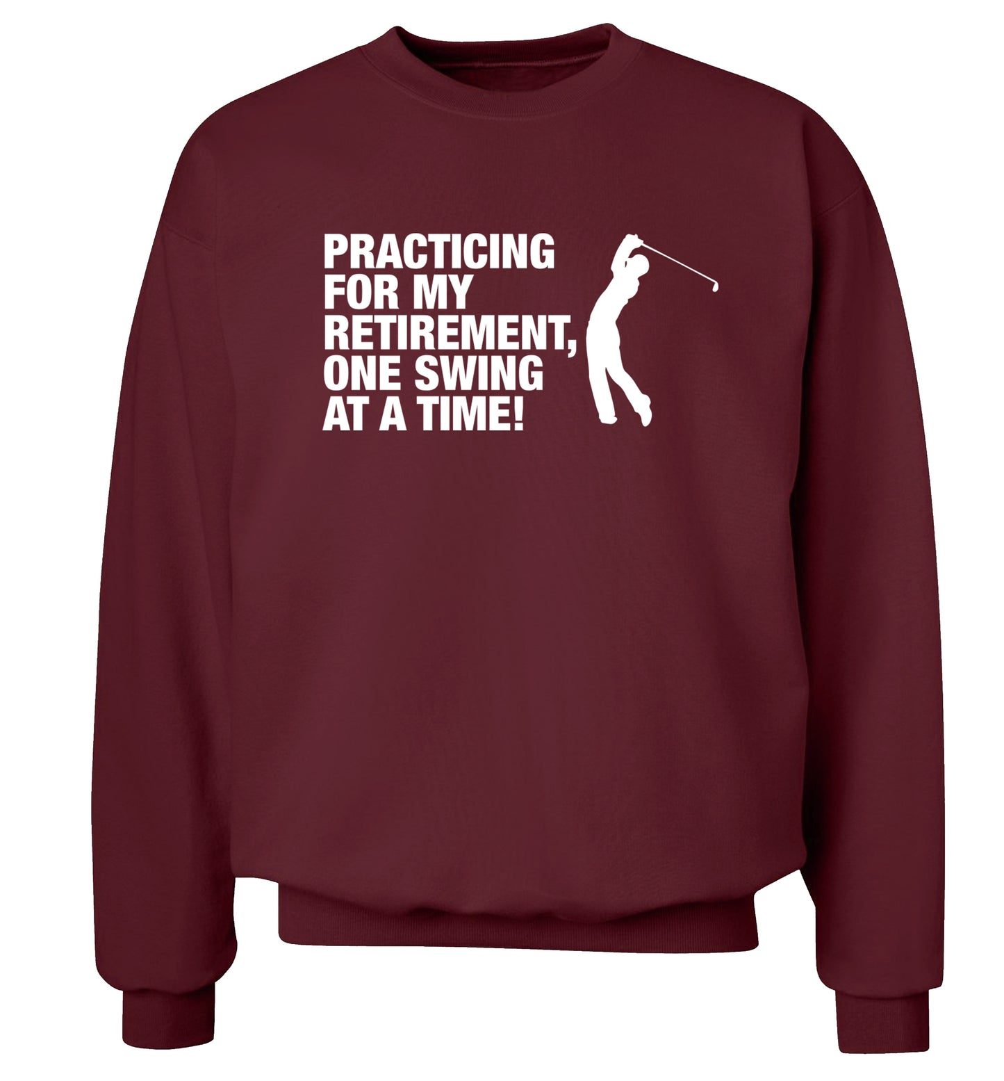 Practicing for my retirement one swing at a time Adult's unisex maroon Sweater 2XL