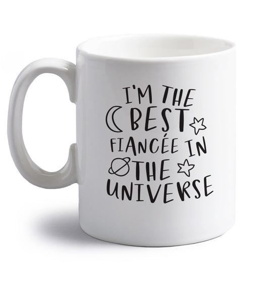 I'm the best fiancee in the universe right handed white ceramic mug 
