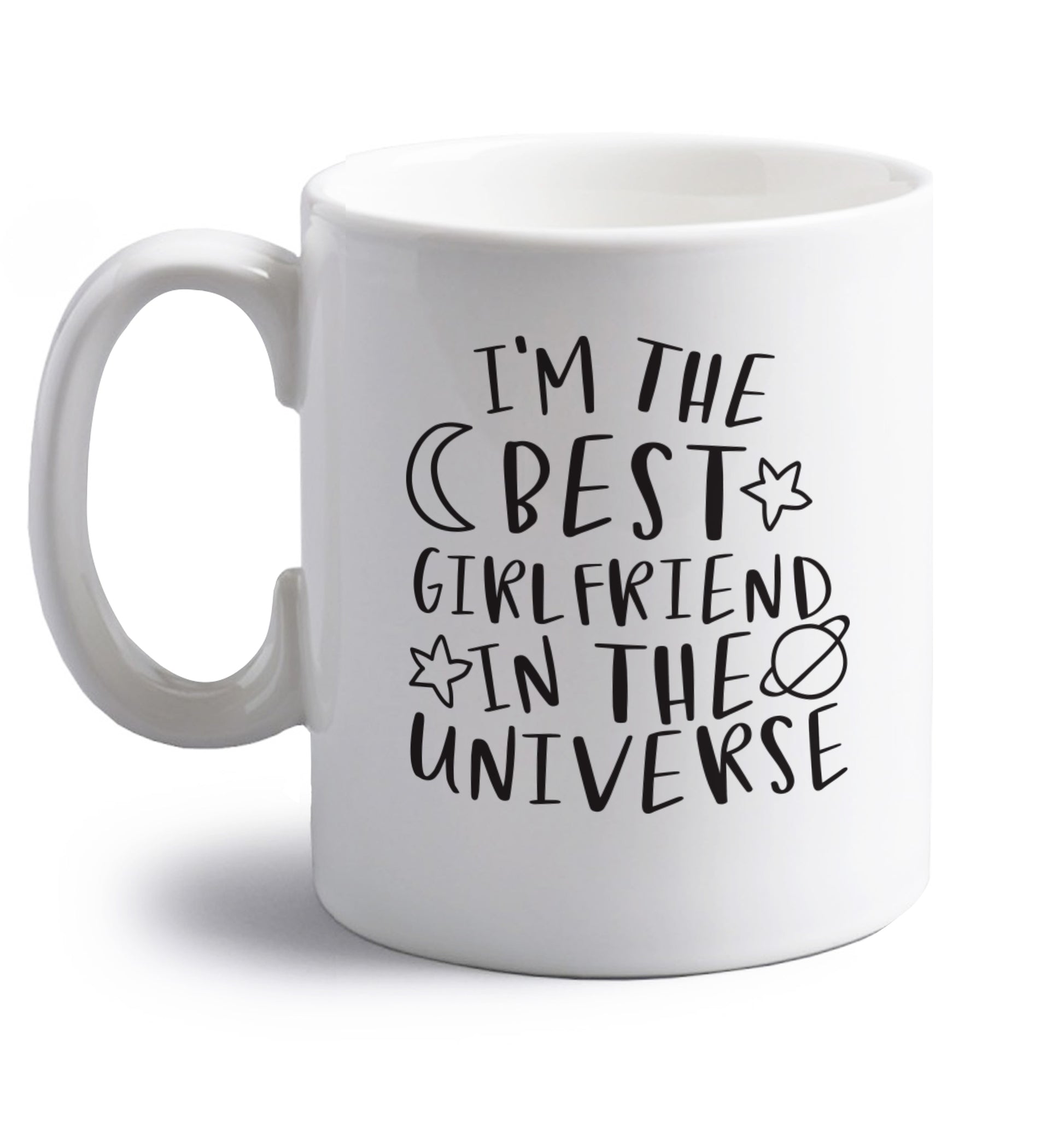 I'm the best girlfriend in the universe right handed white ceramic mug 