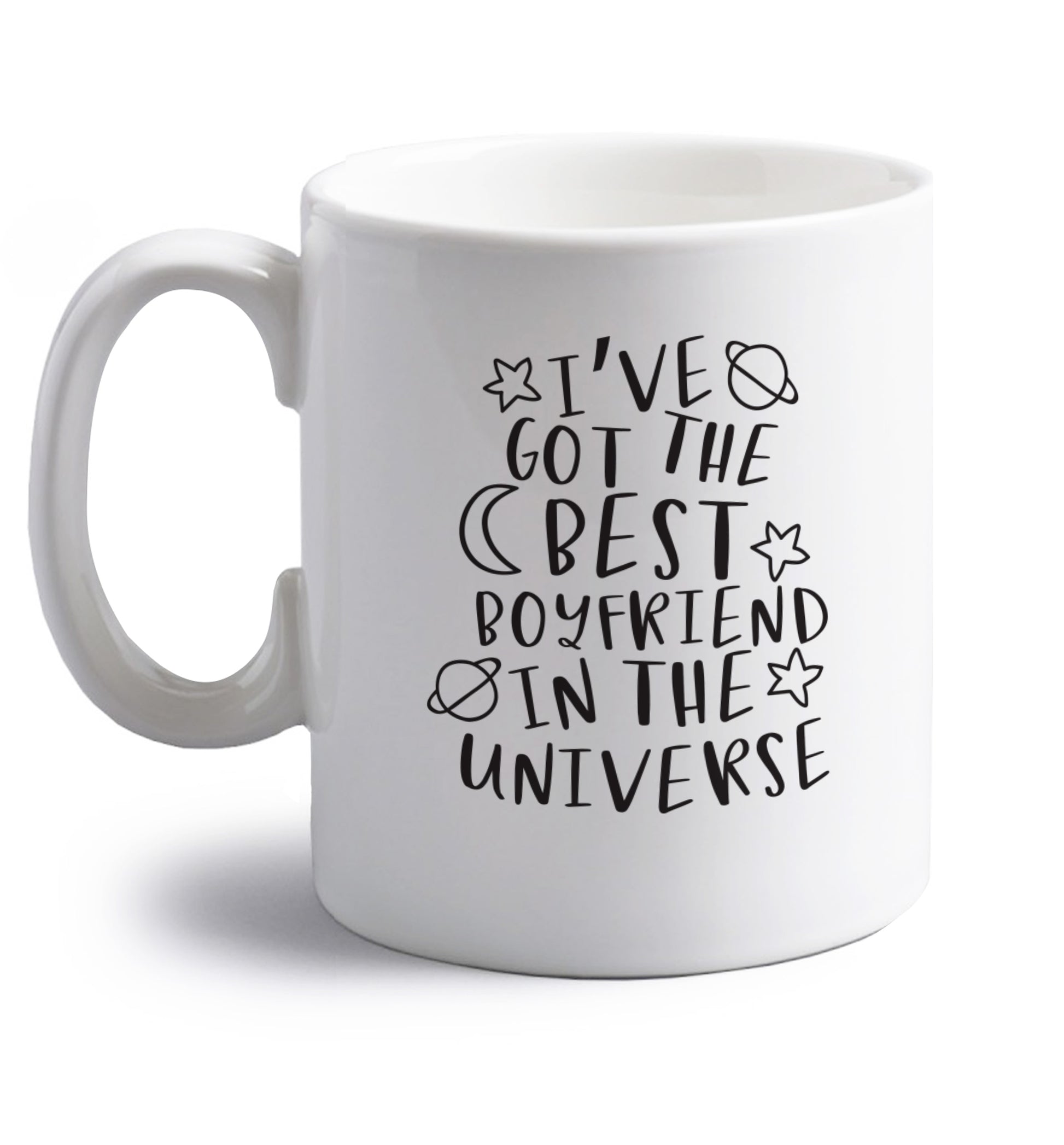 I've got the best boyfriend in the universe right handed white ceramic mug 