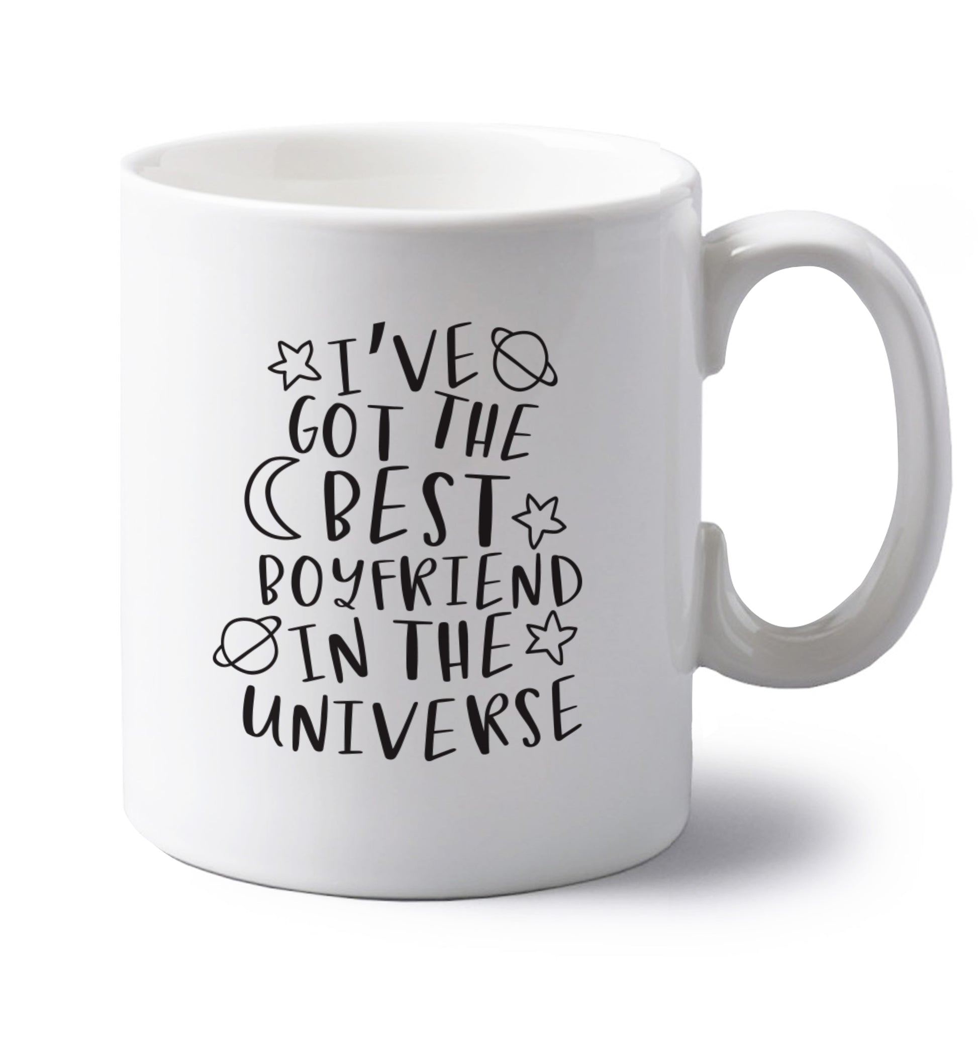 I've got the best boyfriend in the universe left handed white ceramic mug 