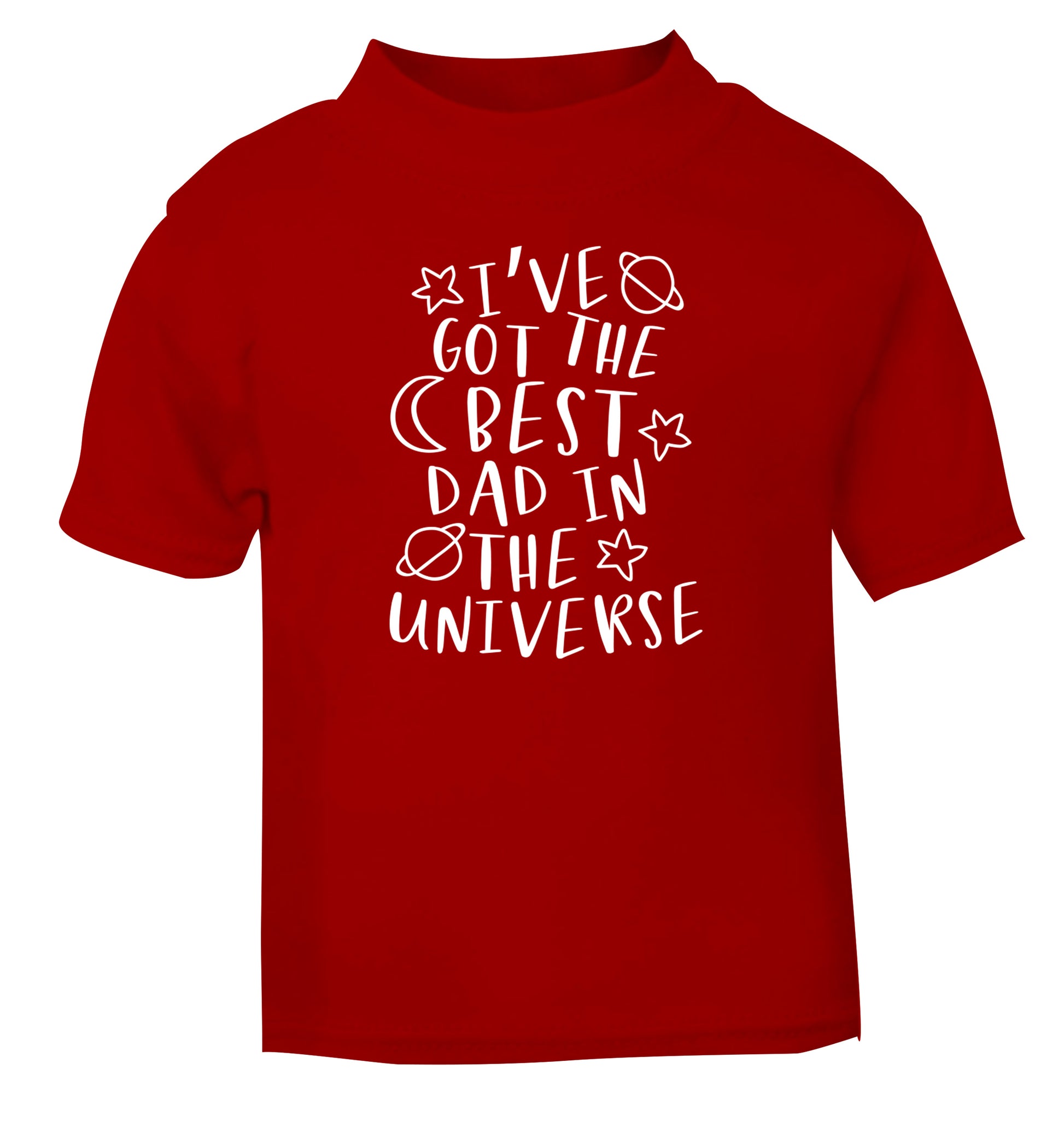I've got the best dad in the universe red Baby Toddler Tshirt 2 Years