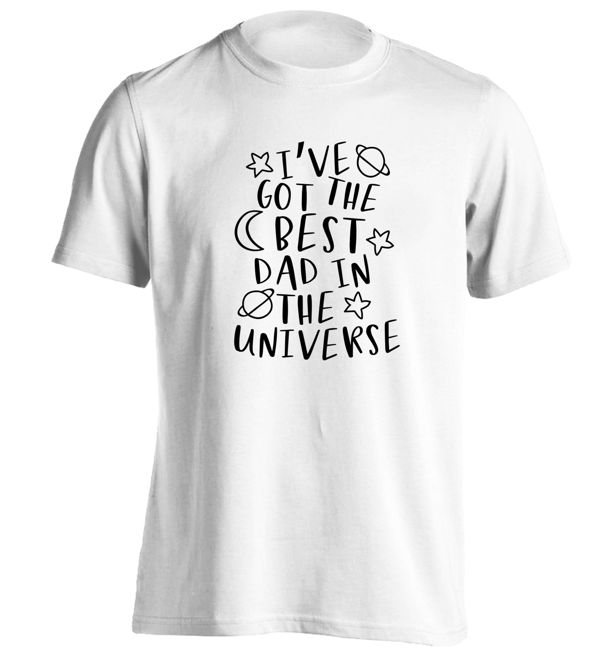 I've got the best dad in the universe adults unisex white Tshirt 2XL