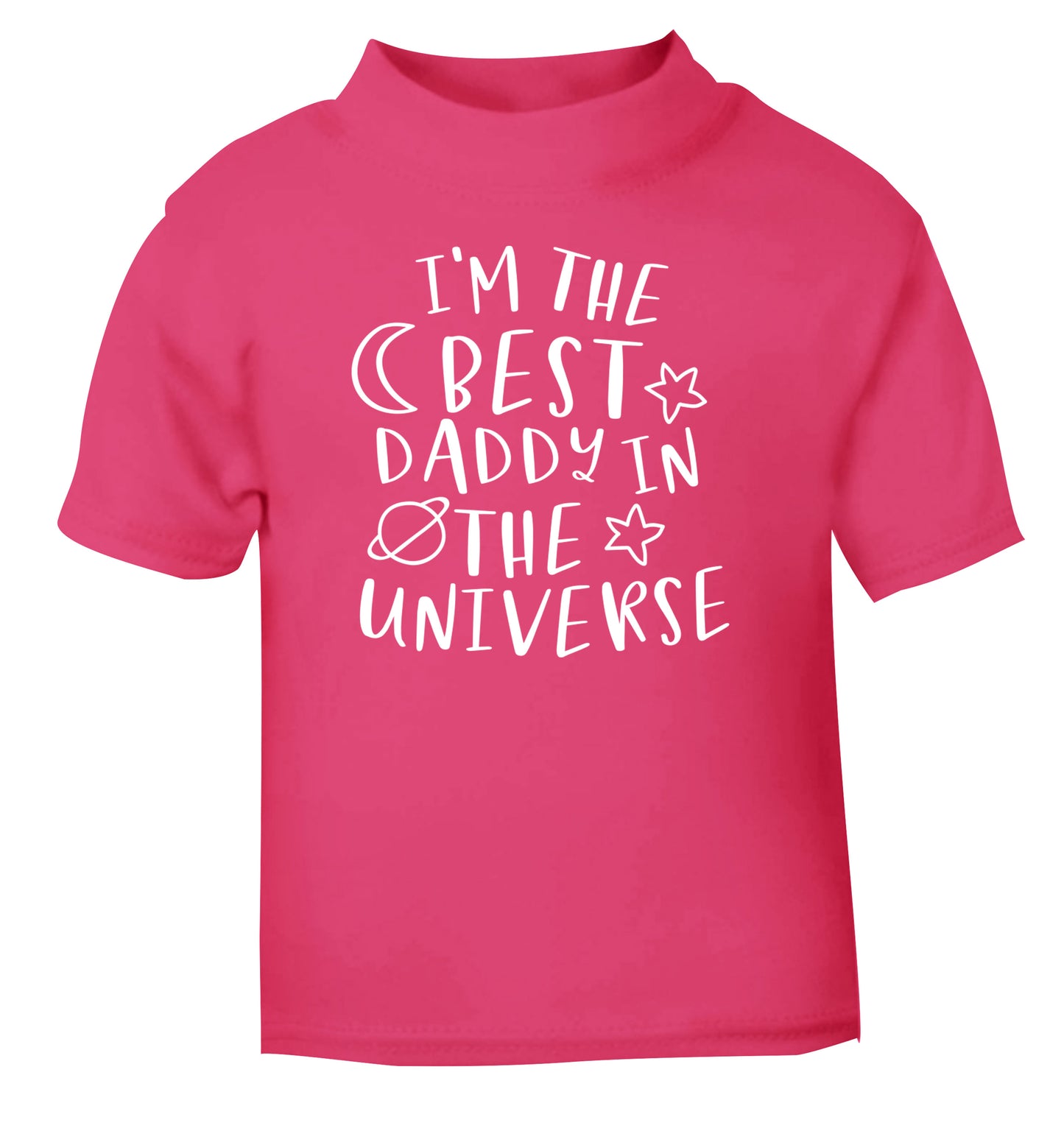 I'm the best daddy in the universe pink Baby Toddler Tshirt 2 Years