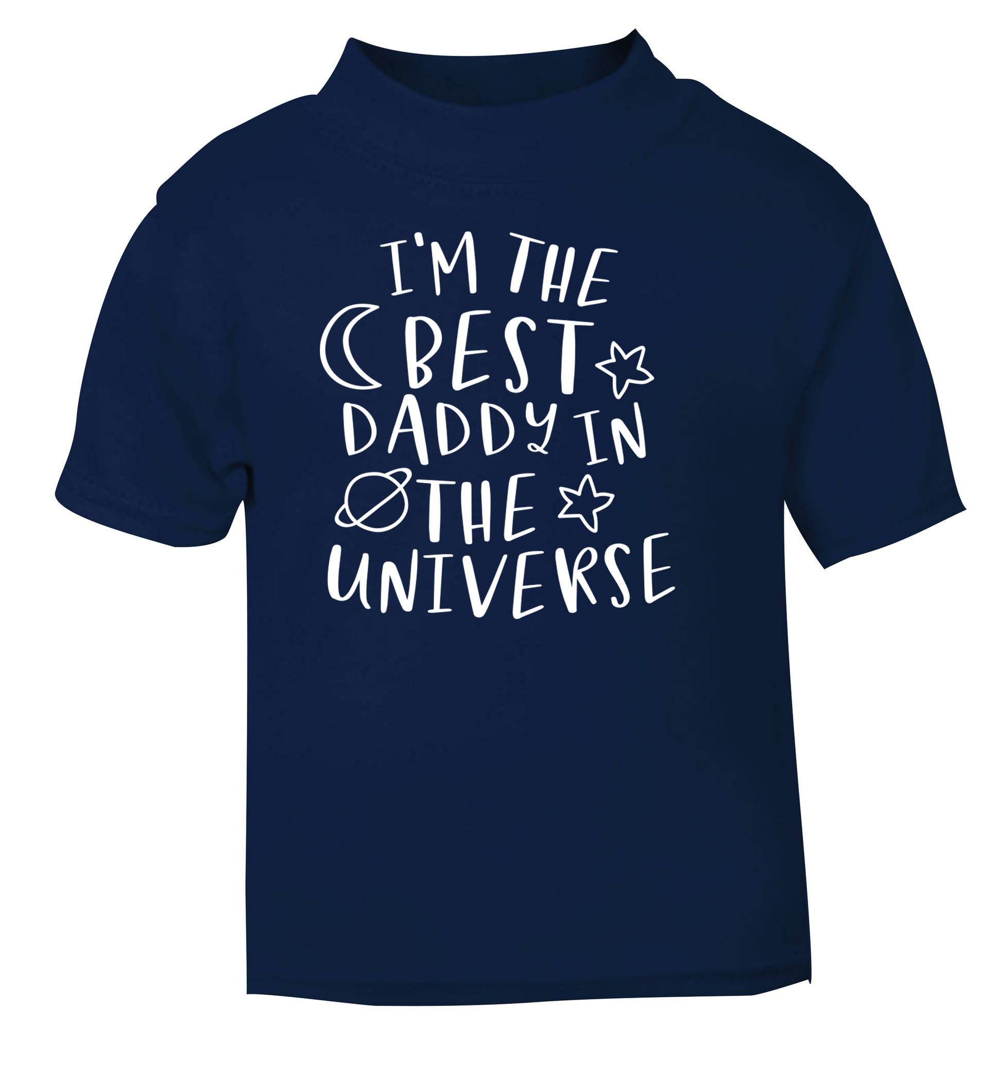 I'm the best daddy in the universe navy Baby Toddler Tshirt 2 Years