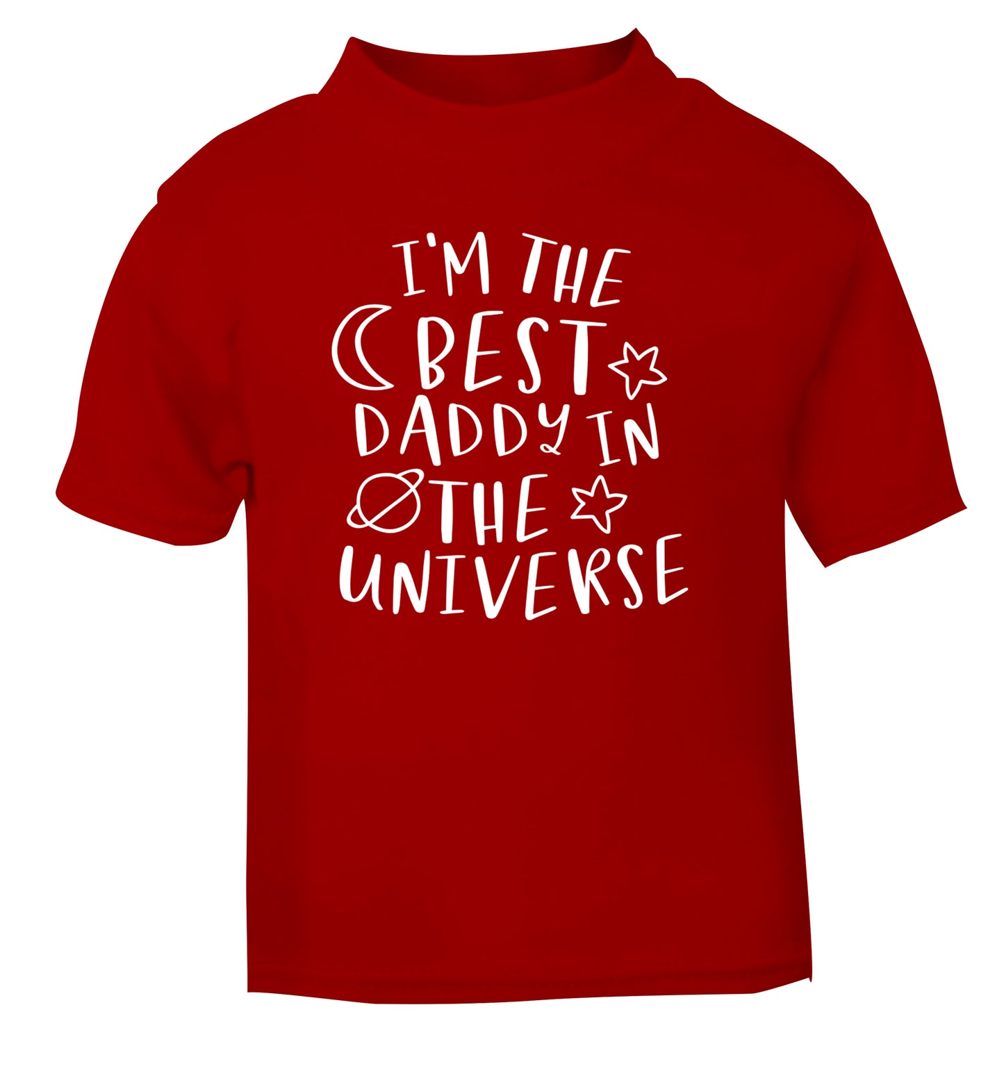 I'm the best daddy in the universe red Baby Toddler Tshirt 2 Years