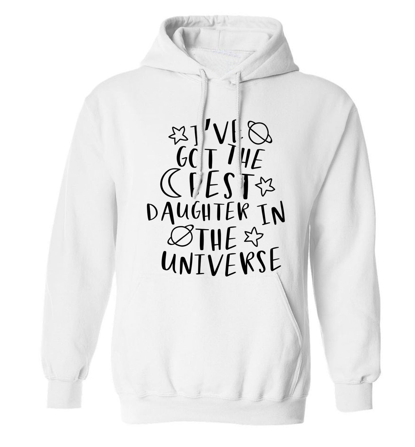 I've got the best daughter in the universe adults unisex white hoodie 2XL