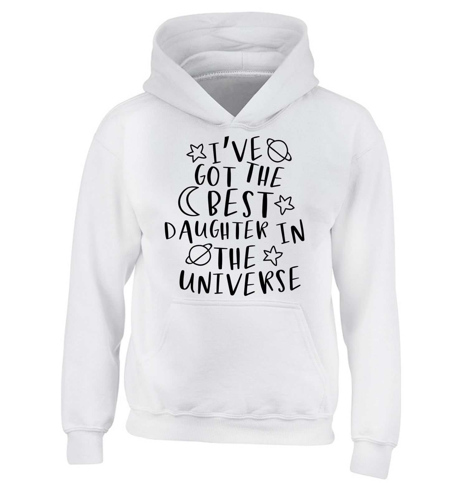 I've got the best daughter in the universe children's white hoodie 12-13 Years