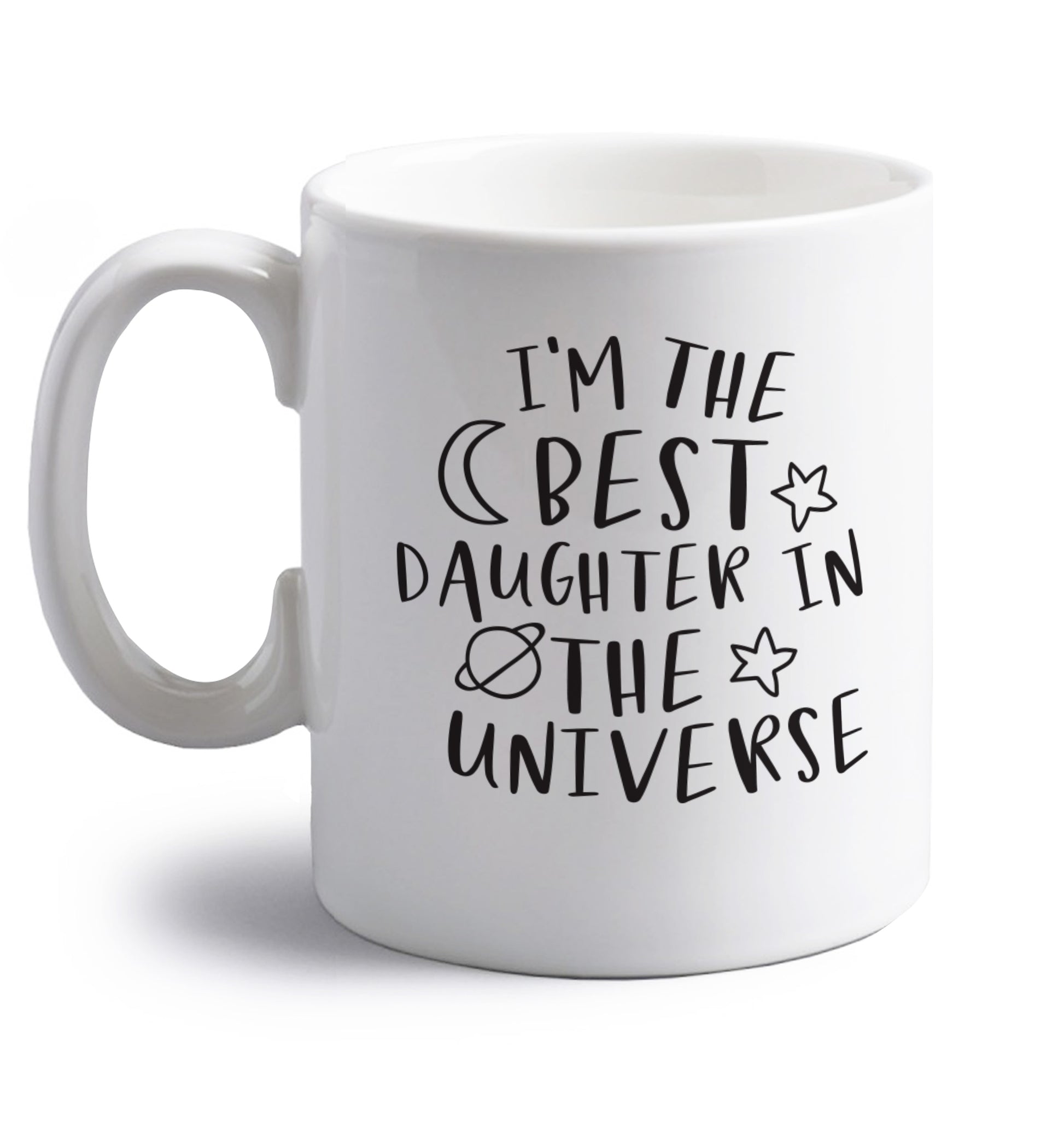 I'm the best daughter in the universe right handed white ceramic mug 
