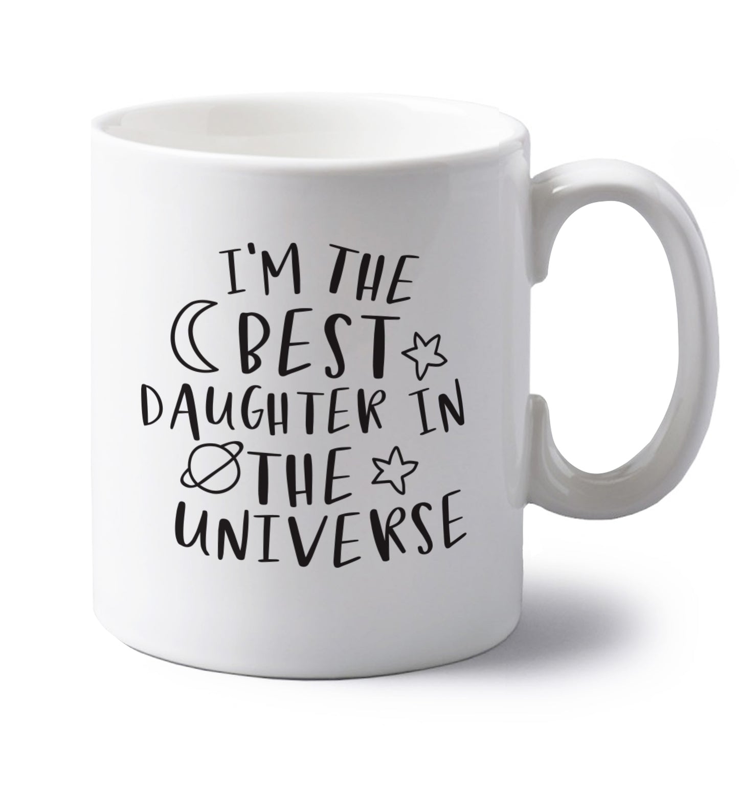I'm the best daughter in the universe left handed white ceramic mug 