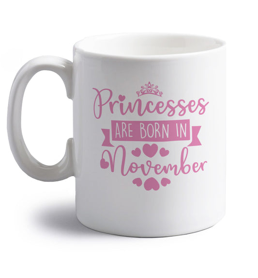 Princesses are born in November right handed white ceramic mug 