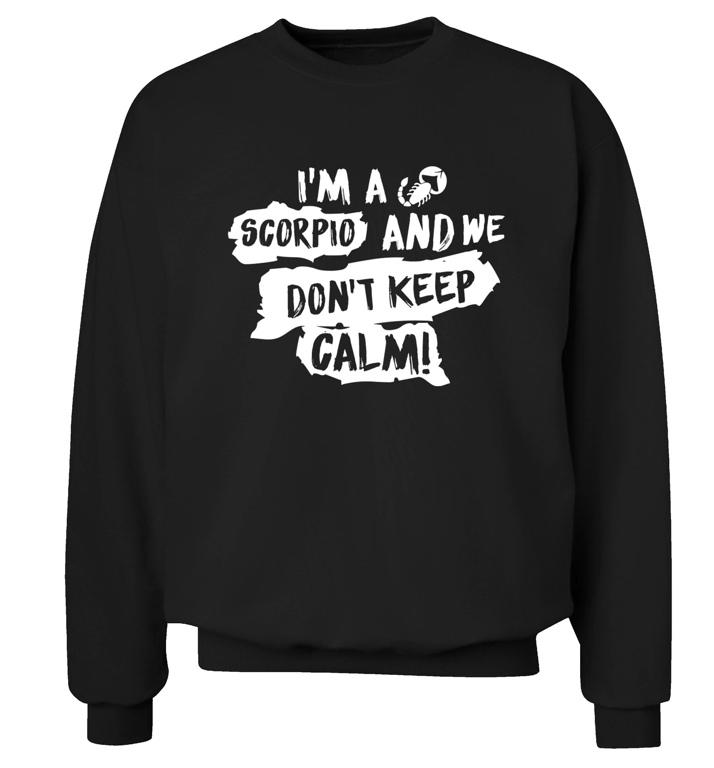 I'm a scorpio and we don't keep calm Adult's unisex black Sweater 2XL