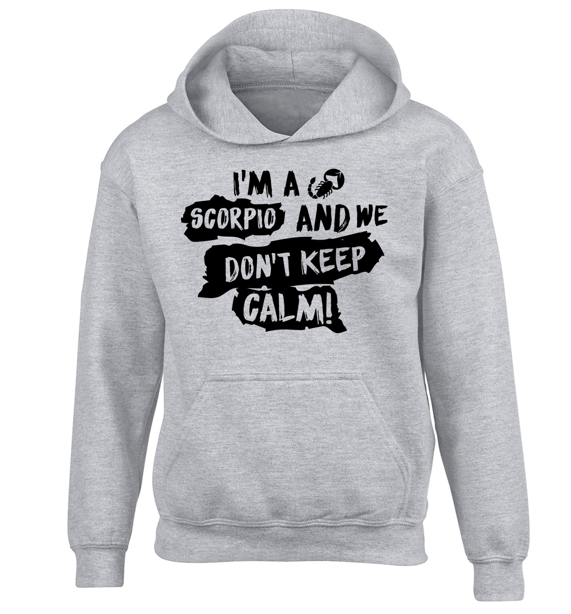 I'm a scorpio and we don't keep calm children's grey hoodie 12-13 Years